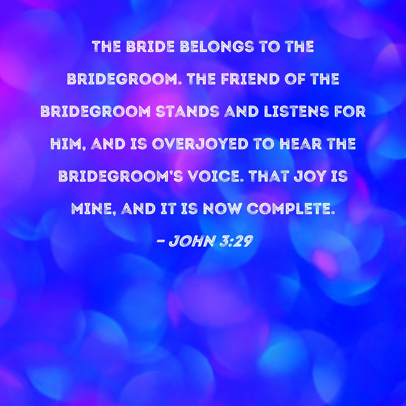 John 3 29 The Bride Belongs To The Bridegroom The Friend Of The 