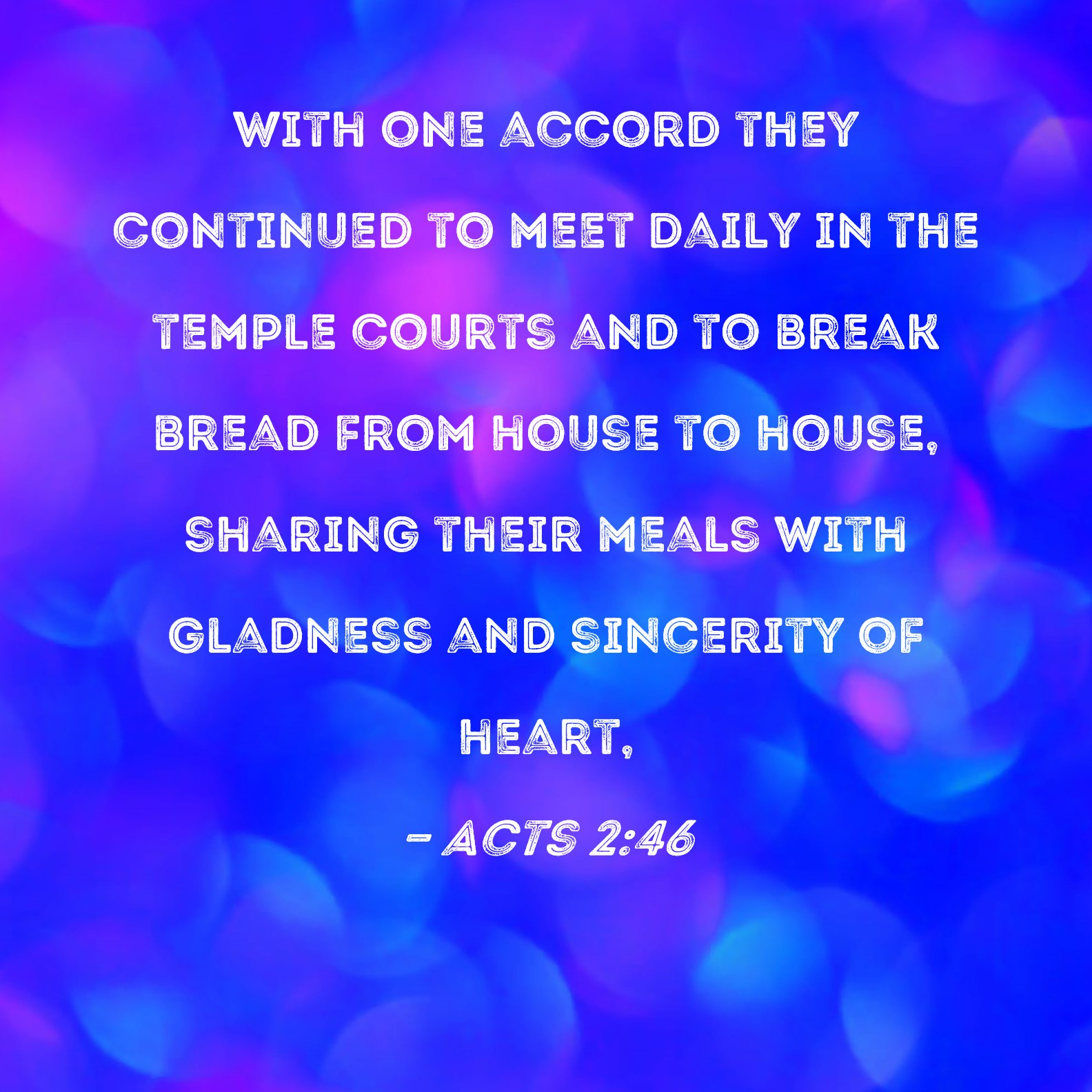 Acts 2 46 With One Accord They Continued To Meet Daily In The Temple 