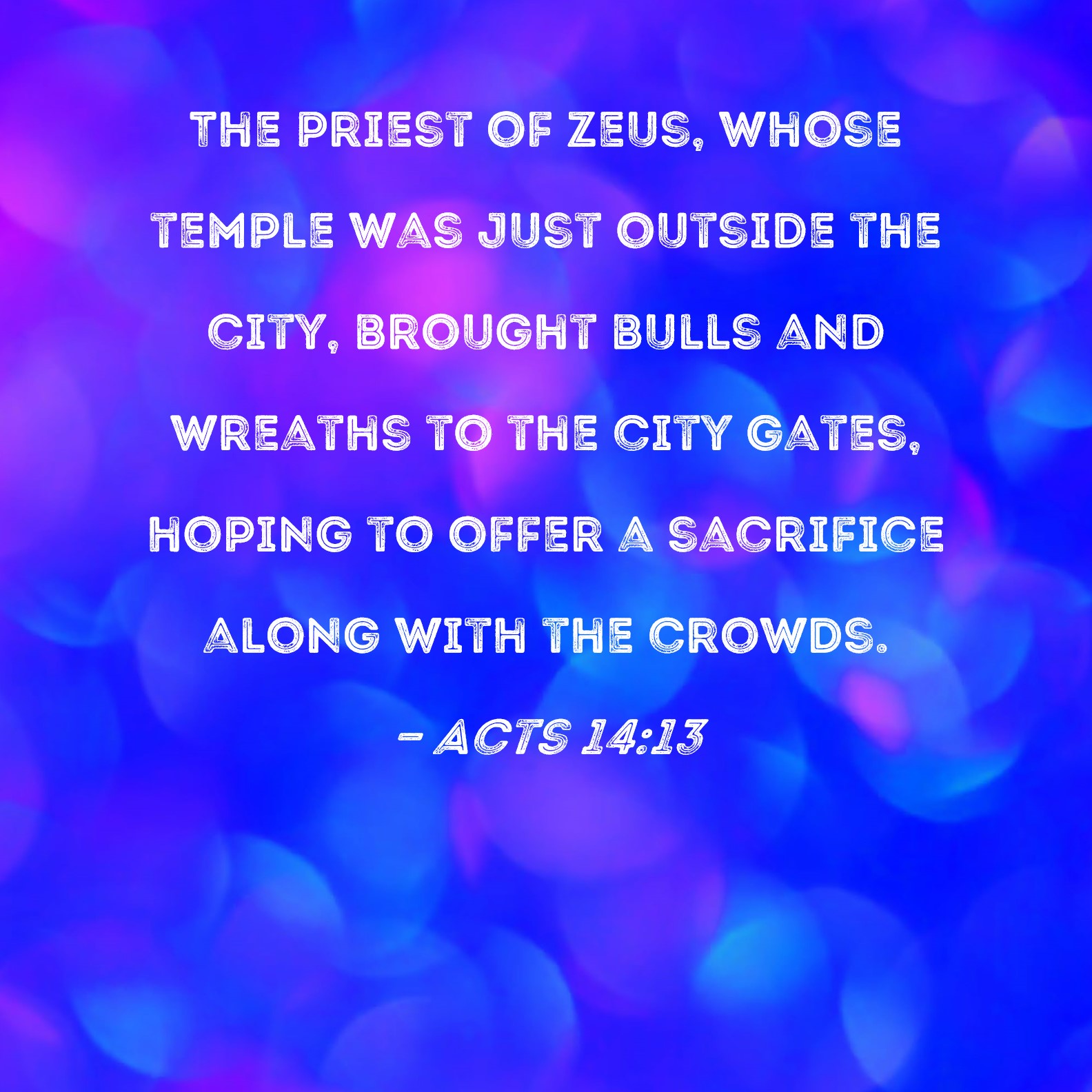 Acts 14 13 The Priest Of Zeus Whose Temple Was Just Outside The City 