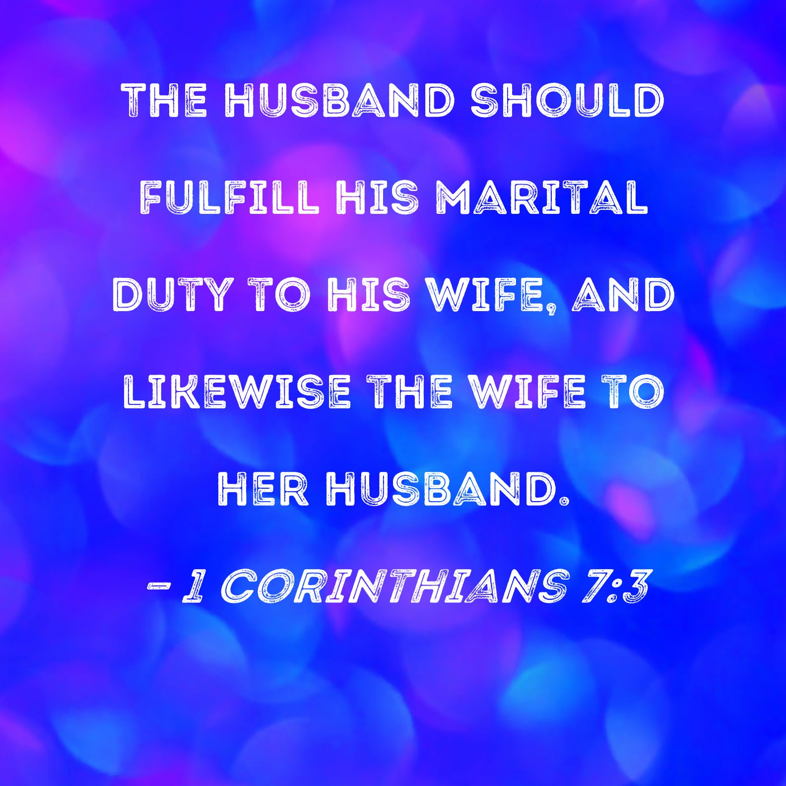 1 Corinthians 73 The Husband Should Fulfill His Marital Duty To His Wife And Likewise The Wife 
