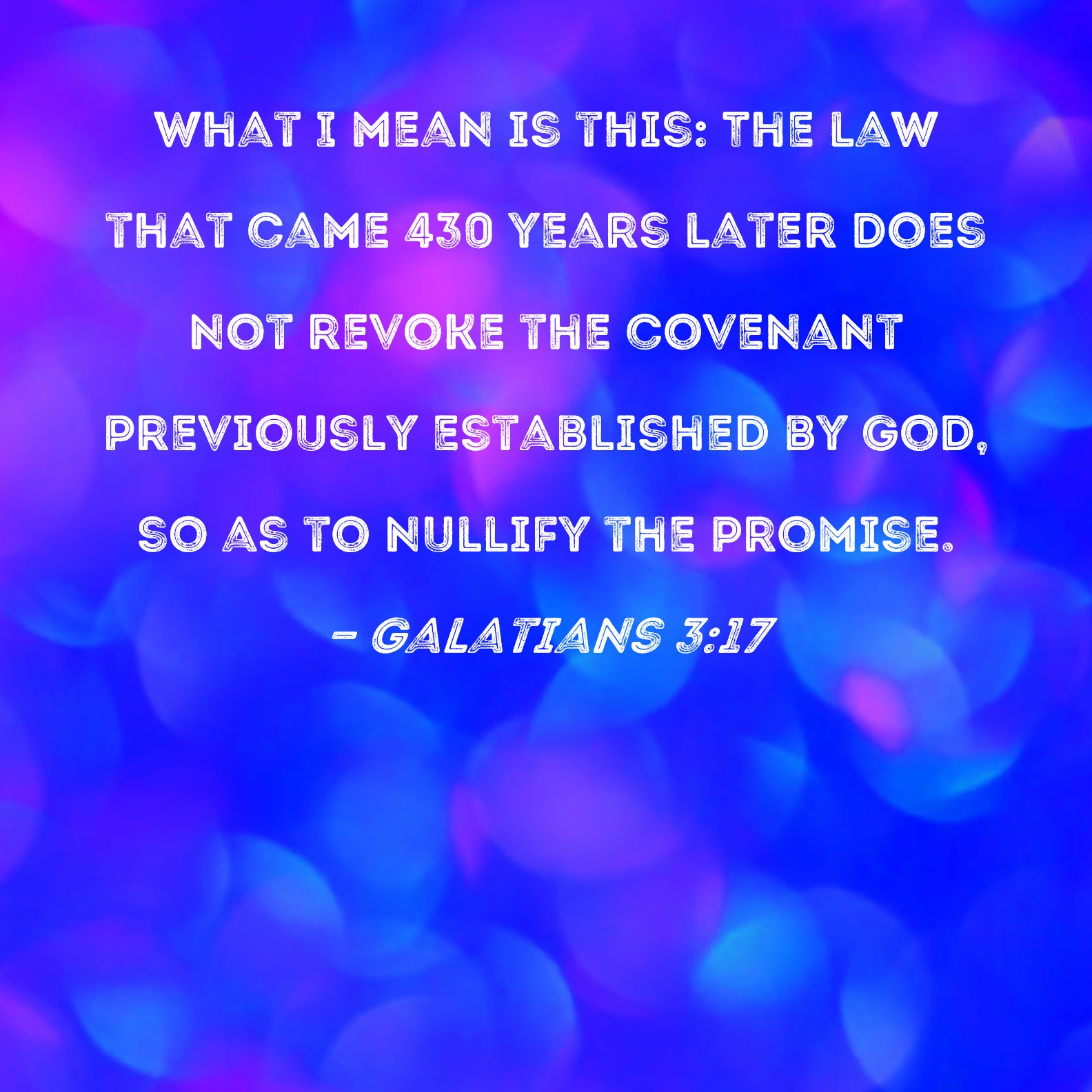 Galatians 3 17 What I Mean Is This The Law That Came 430 Years Later 