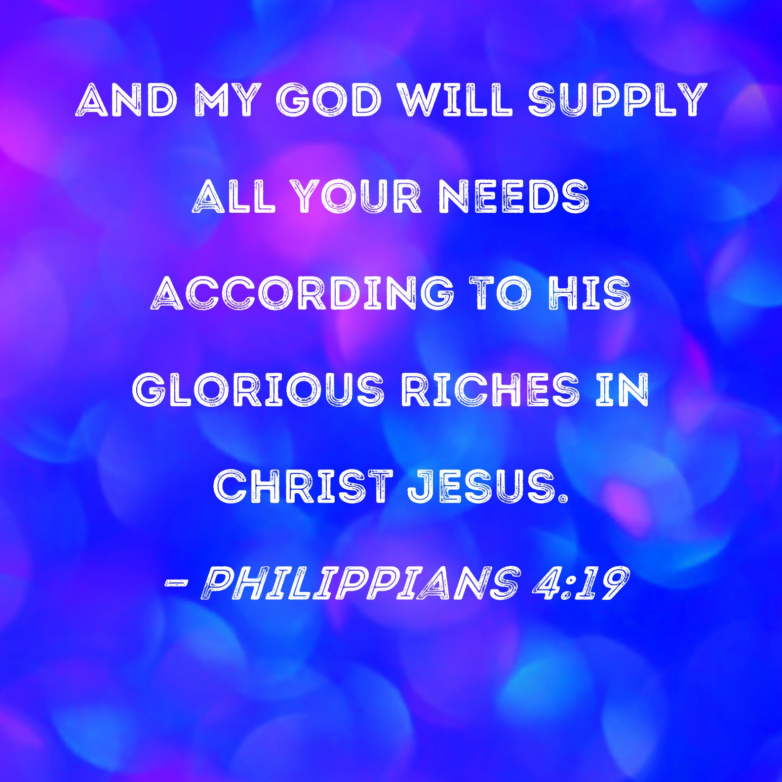 Philippians 4 19 And My God Will Supply All Your Needs According To His 