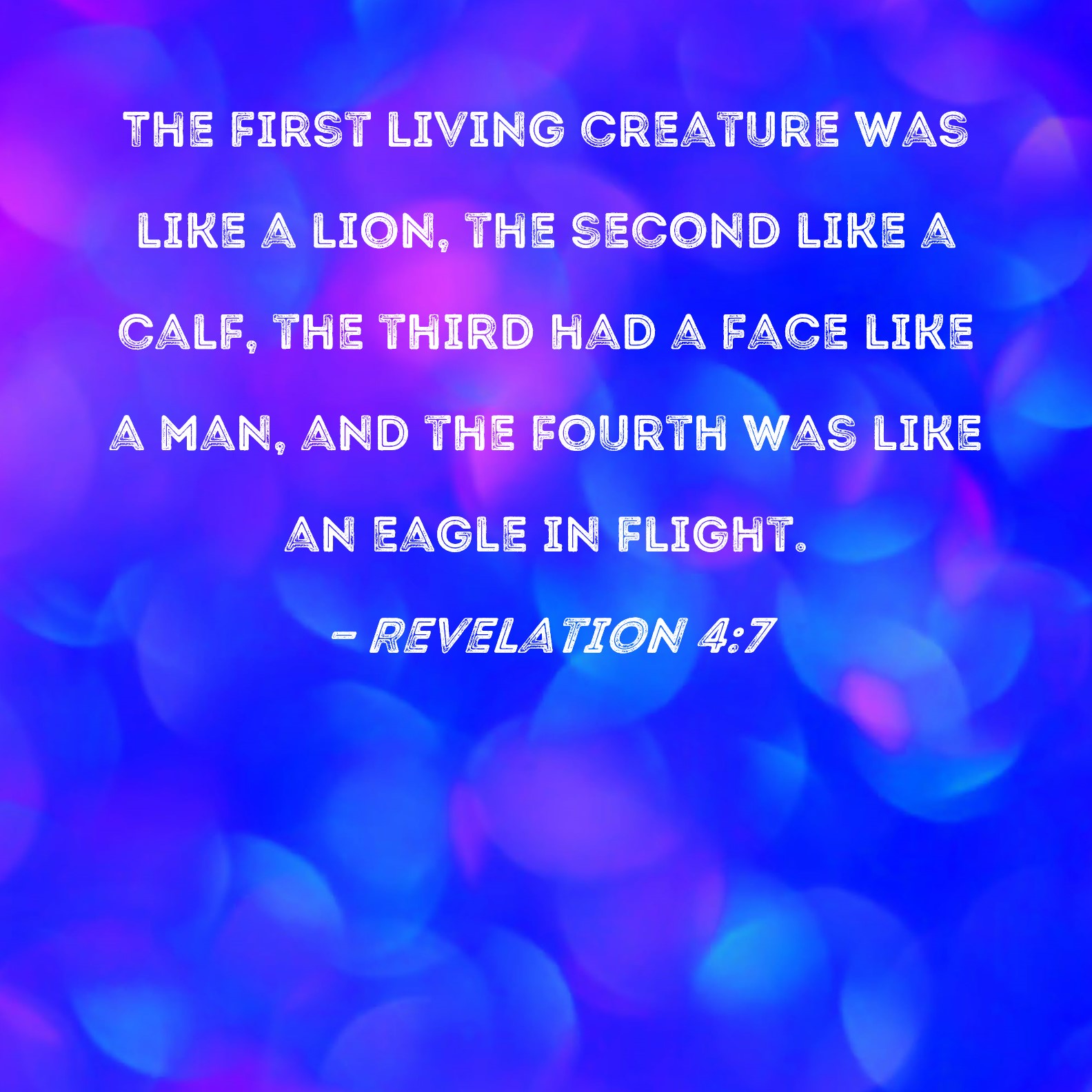 Revelation 4 7 The First Living Creature Was Like A Lion The Second 