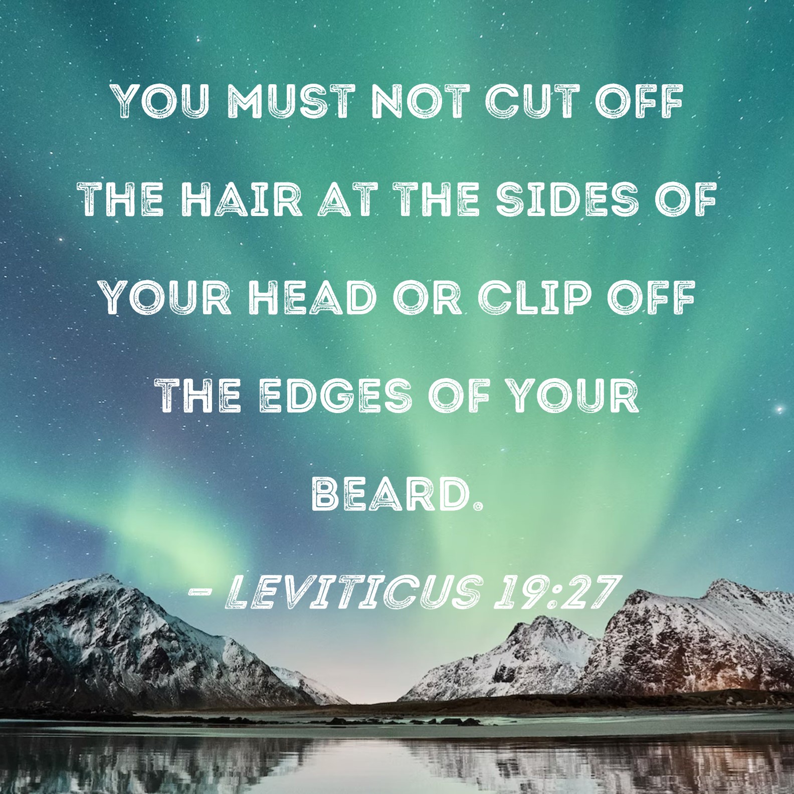 Leviticus 19 27 You Must Not Cut Off The Hair At The Sides Of Your Head 