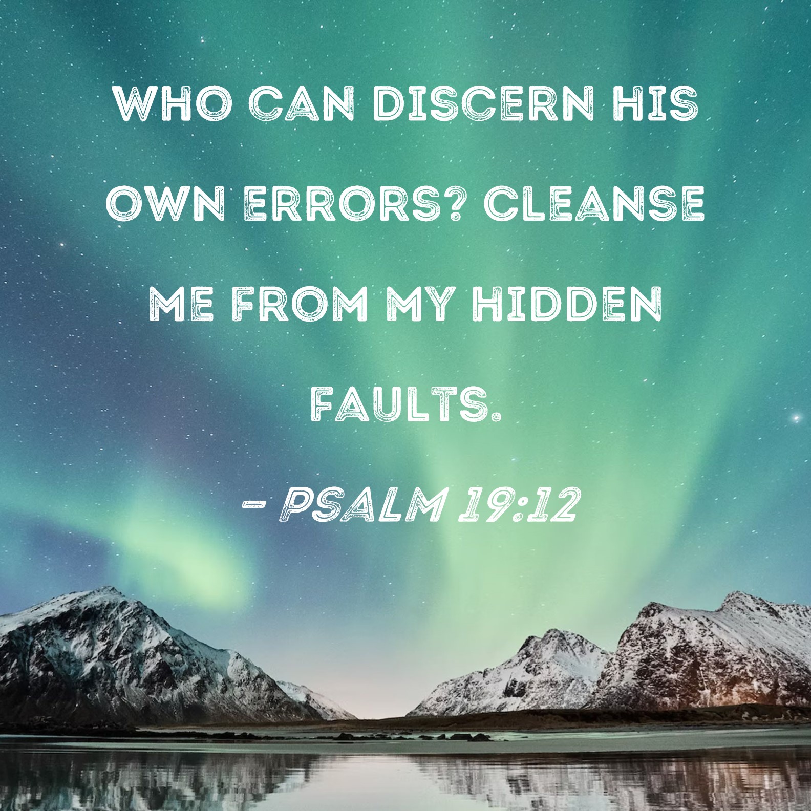 Psalm 19 12 Who Can Discern His Own Errors Cleanse Me From My Hidden 