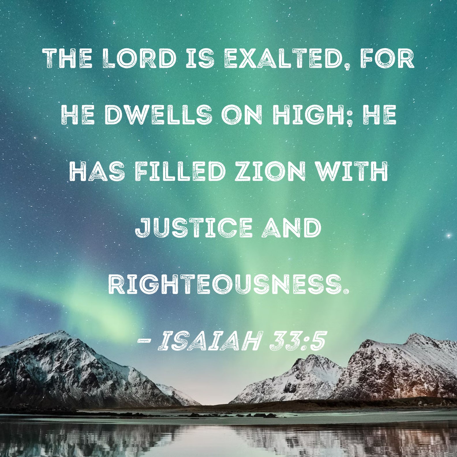 Isaiah 33 5 The LORD Is Exalted For He Dwells On High He Has Filled 