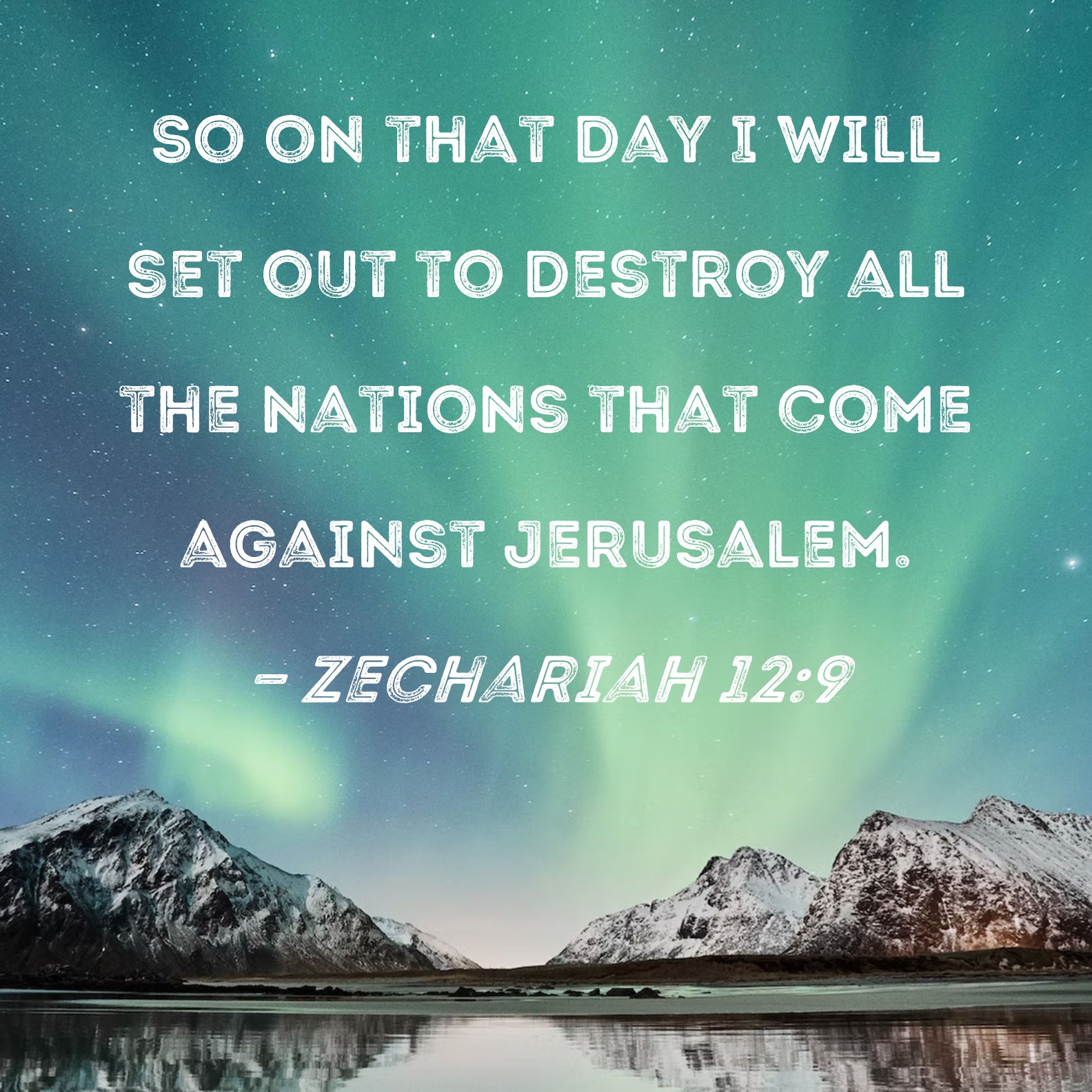 Zechariah 12 9 So On That Day I Will Set Out To Destroy All The Nations 