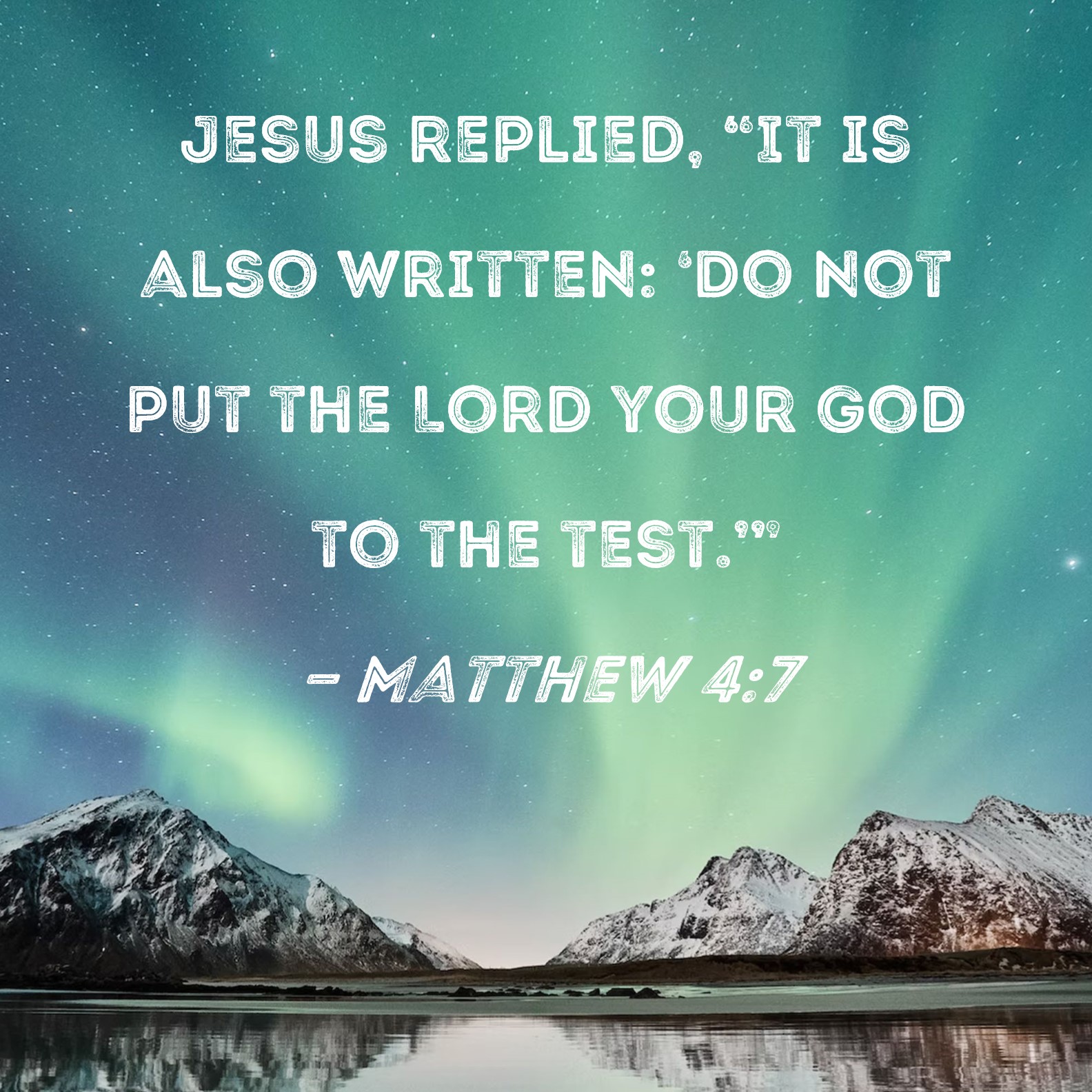 Matthew 4 7 Jesus Replied It Is Also Written Do Not Put The Lord 