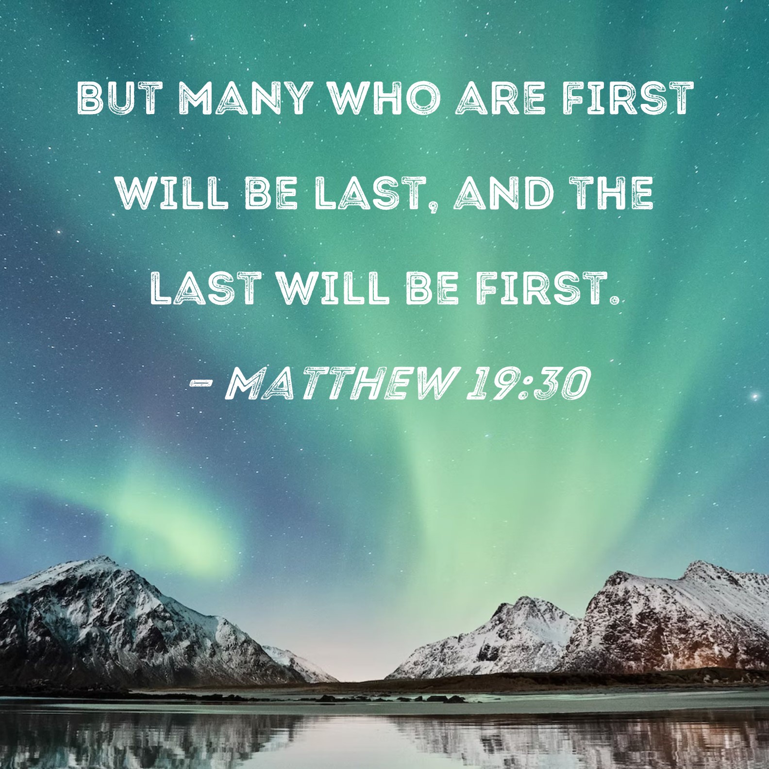 Matthew 19 30 But Many Who Are First Will Be Last And The Last Will Be 