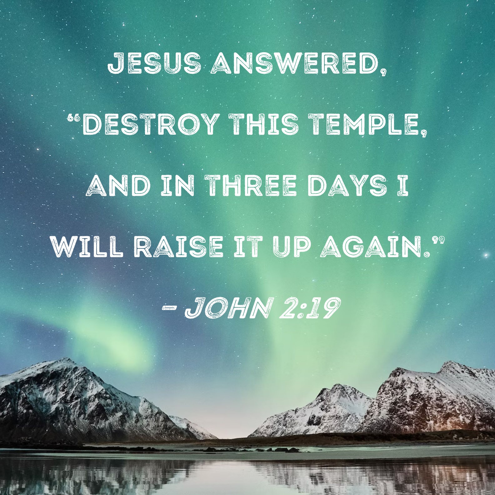 John 2 19 Jesus Answered Destroy This Temple And In Three Days I 