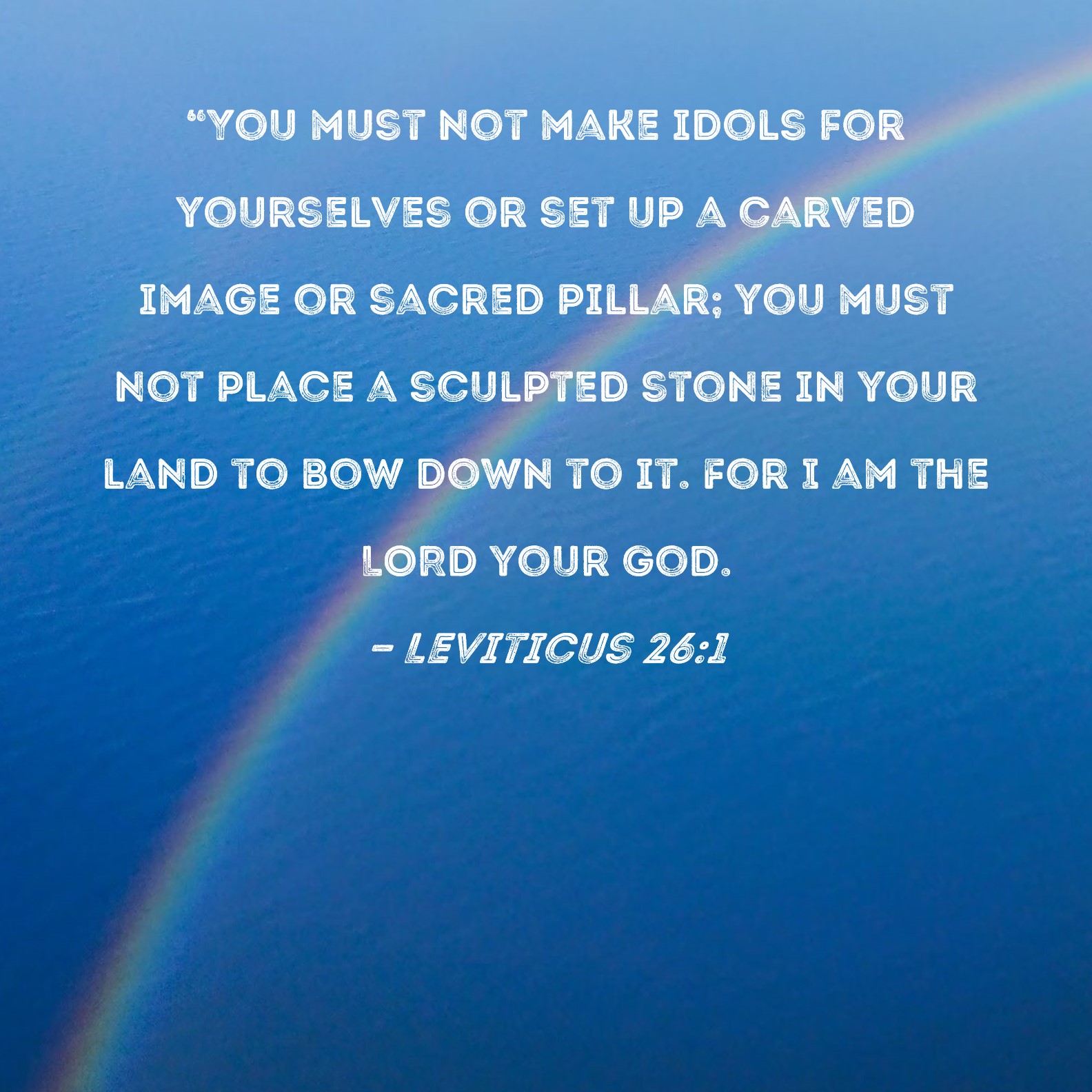 Leviticus 26 1 You Must Not Make Idols For Yourselves Or Set Up A 