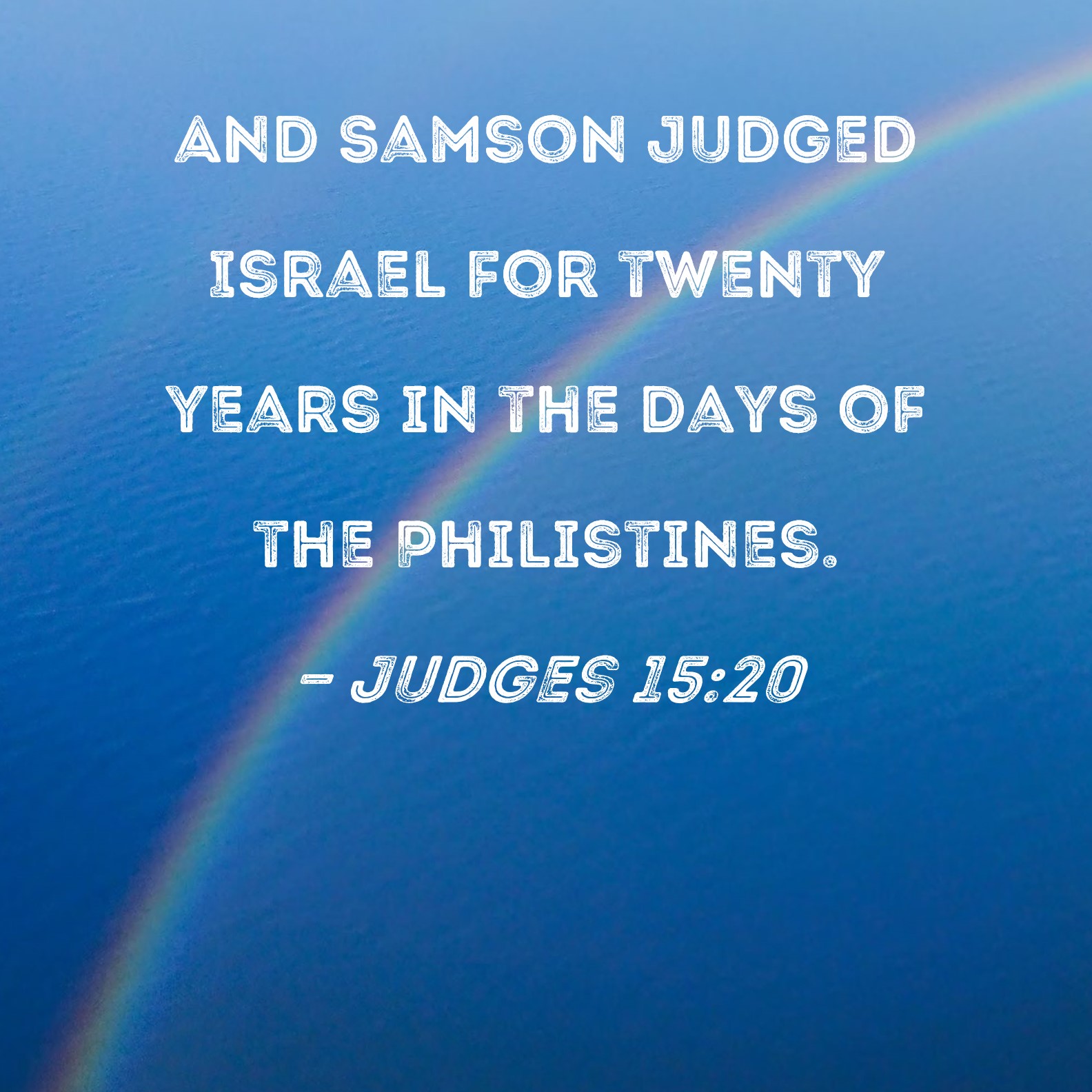 Judges 15 20 And Samson Judged Israel For Twenty Years In The Days Of 