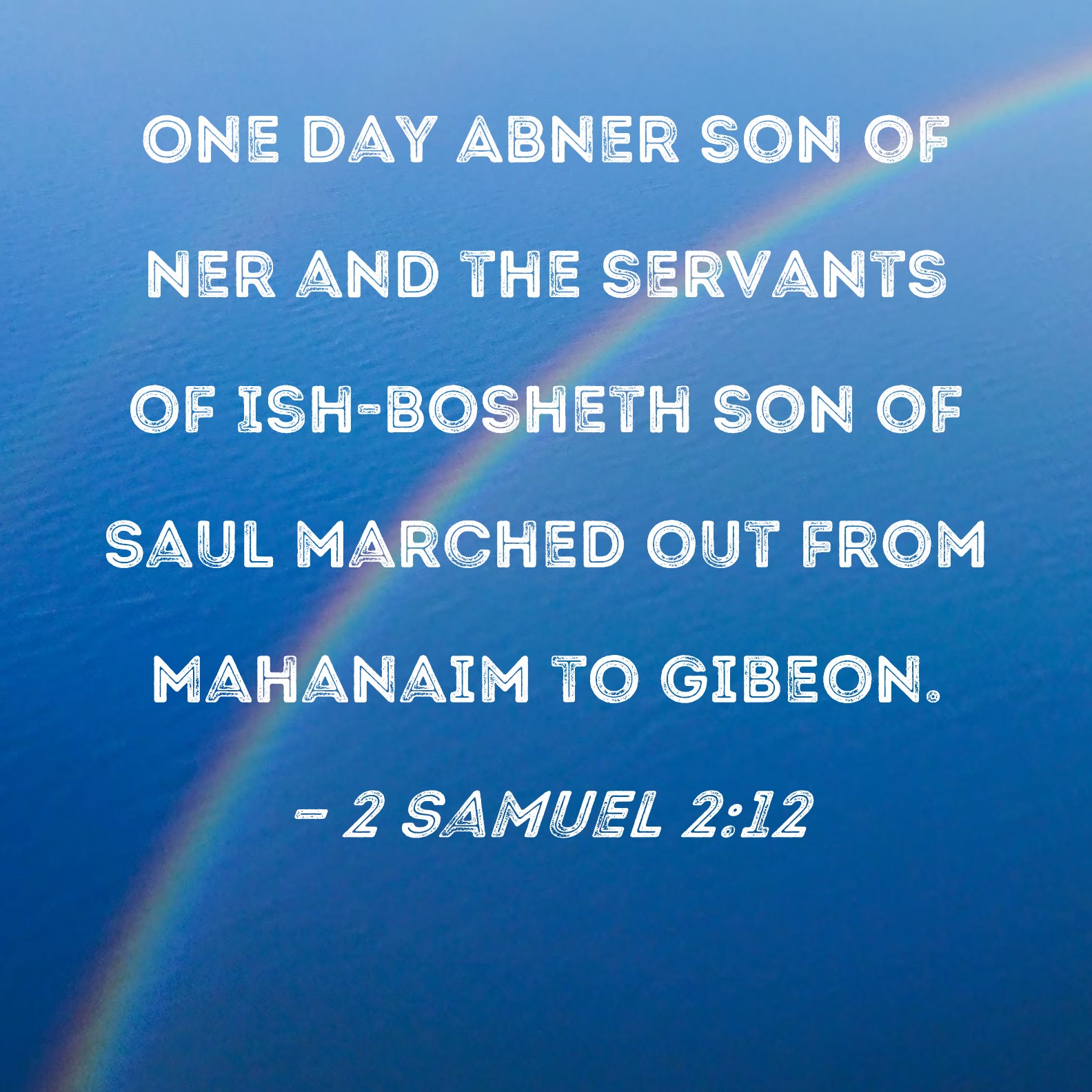 2 Samuel 212 One Day Abner Son Of Ner And The Servants Of Ish Bosheth
