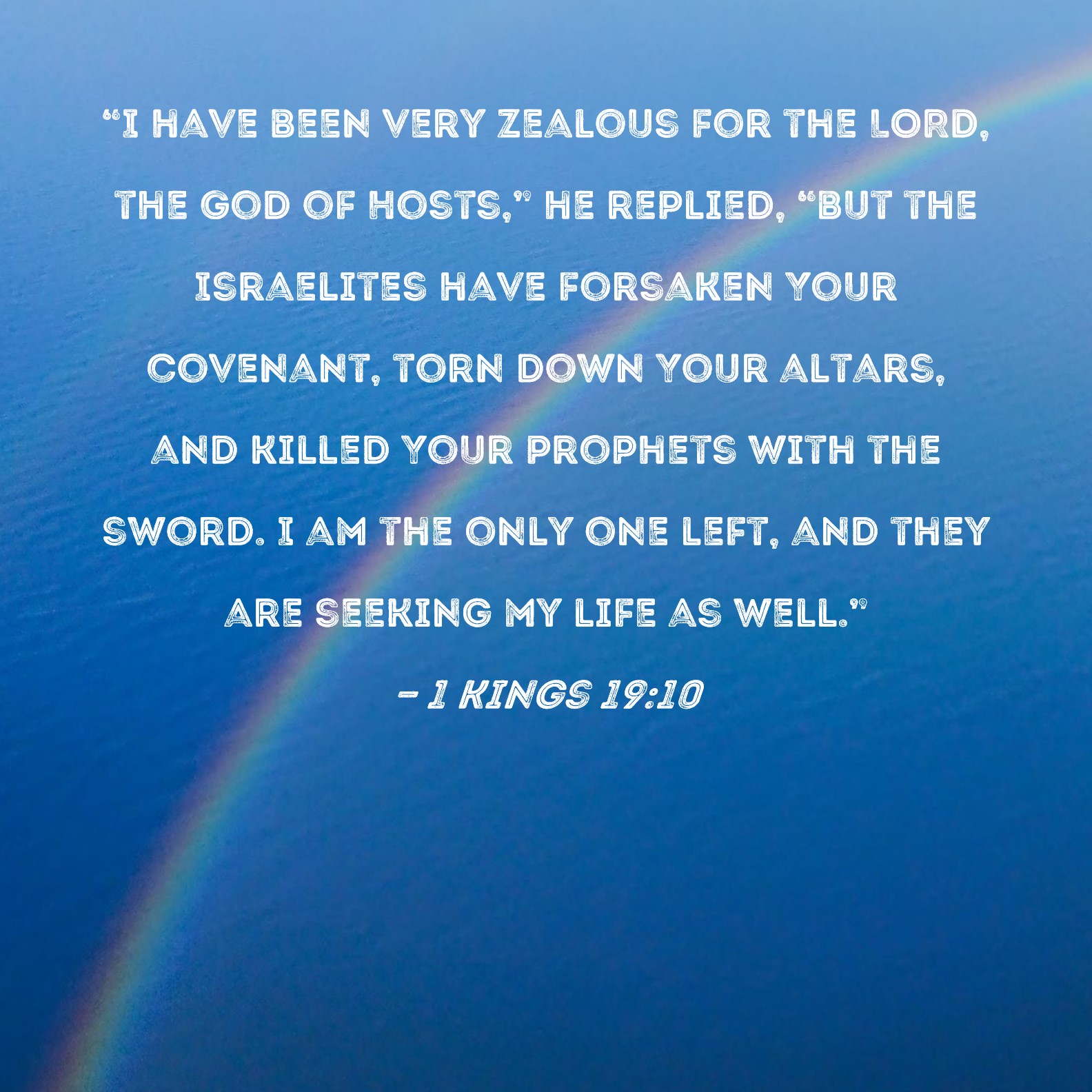 1 Kings 19 10 I Have Been Very Zealous For The LORD The God Of Hosts 