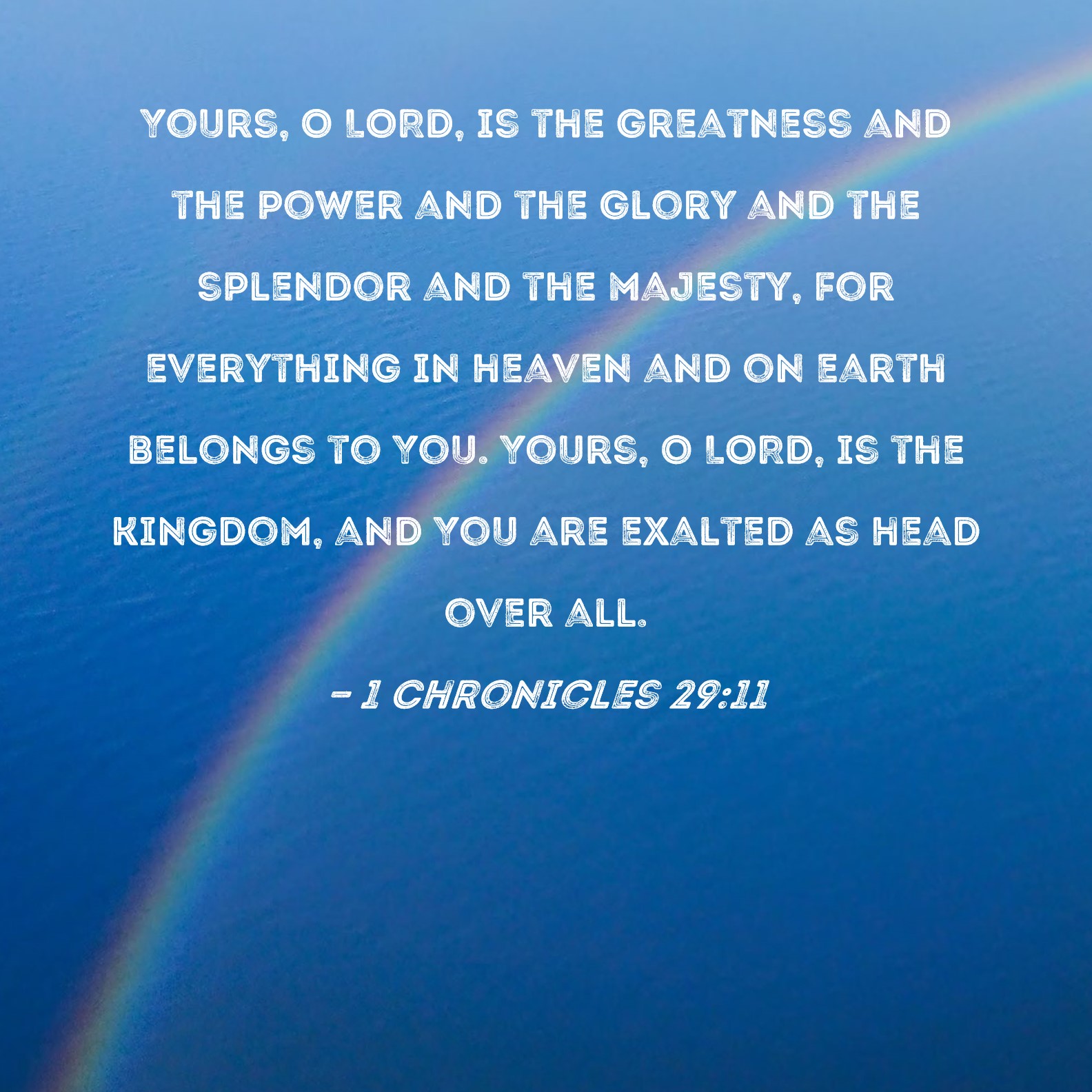 1 Chronicles 29 11 Yours O LORD Is The Greatness And The Power And 