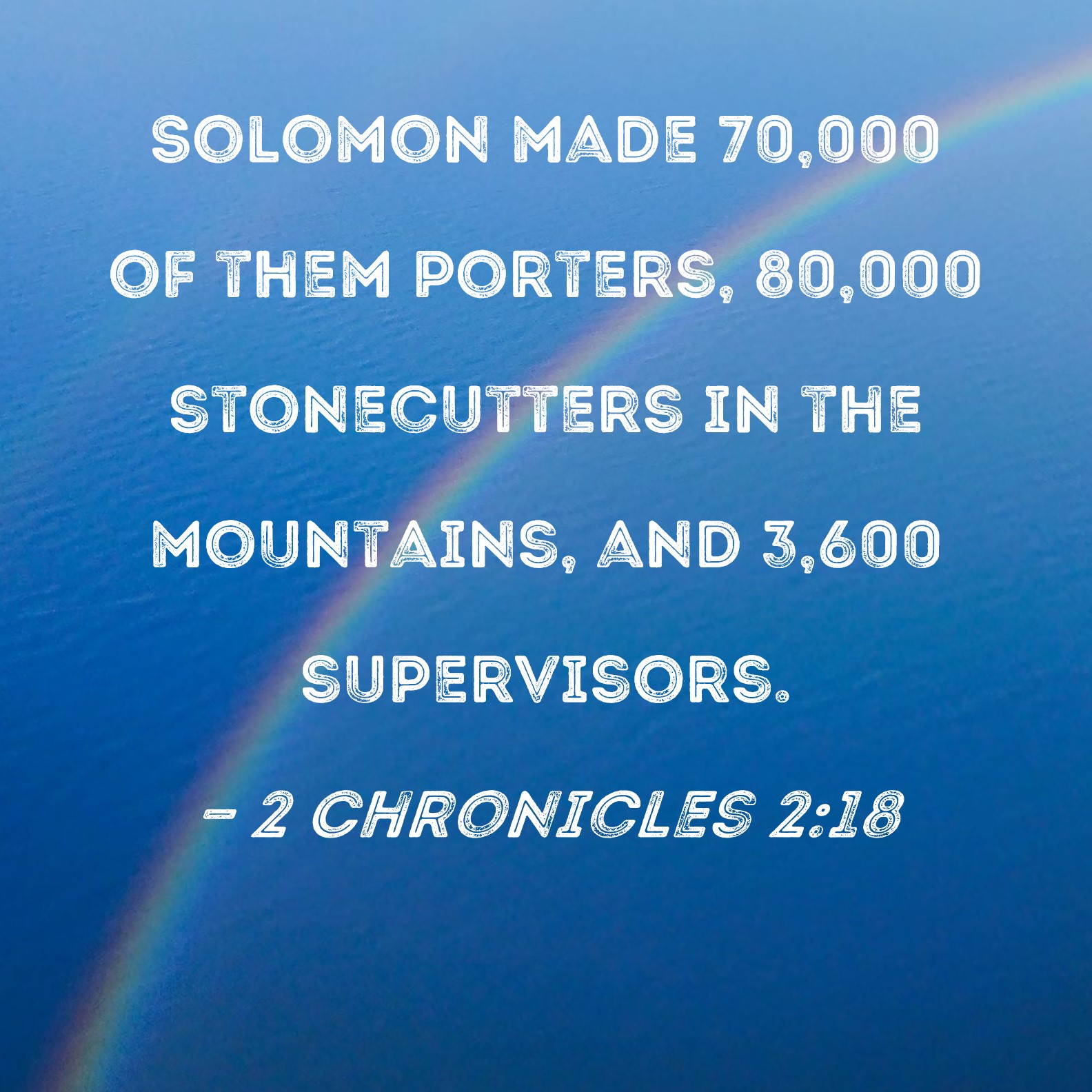 2 Chronicles 2 18 Solomon Made 70 000 Of Them Porters 80 000 