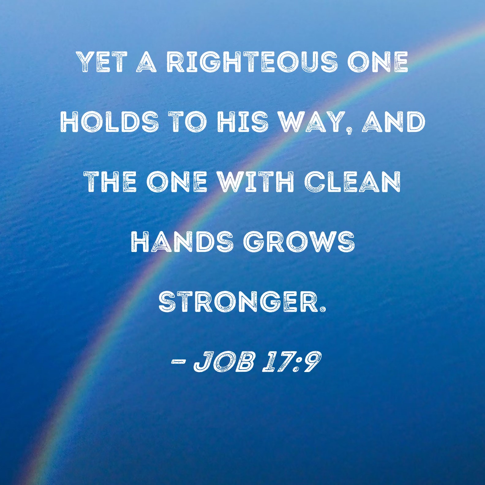 Job 17 9 Yet A Righteous One Holds To His Way And The One With Clean 