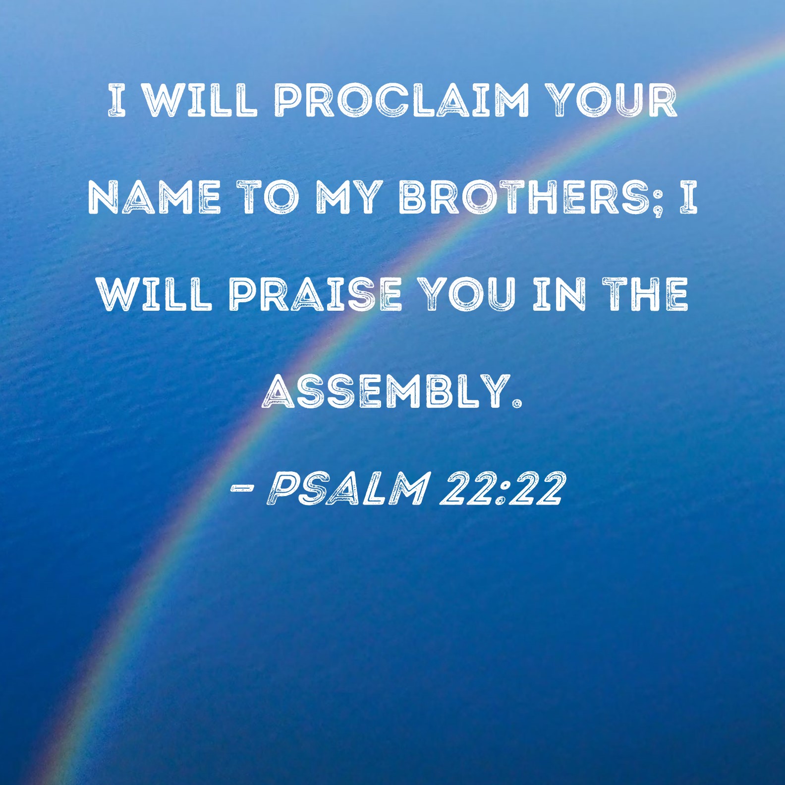 Psalm 22 22 I Will Proclaim Your Name To My Brothers I Will Praise You 