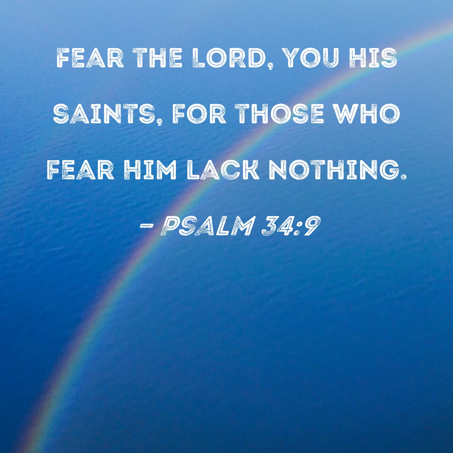 Psalm 34 9 Fear The LORD You His Saints For Those Who Fear Him Lack 