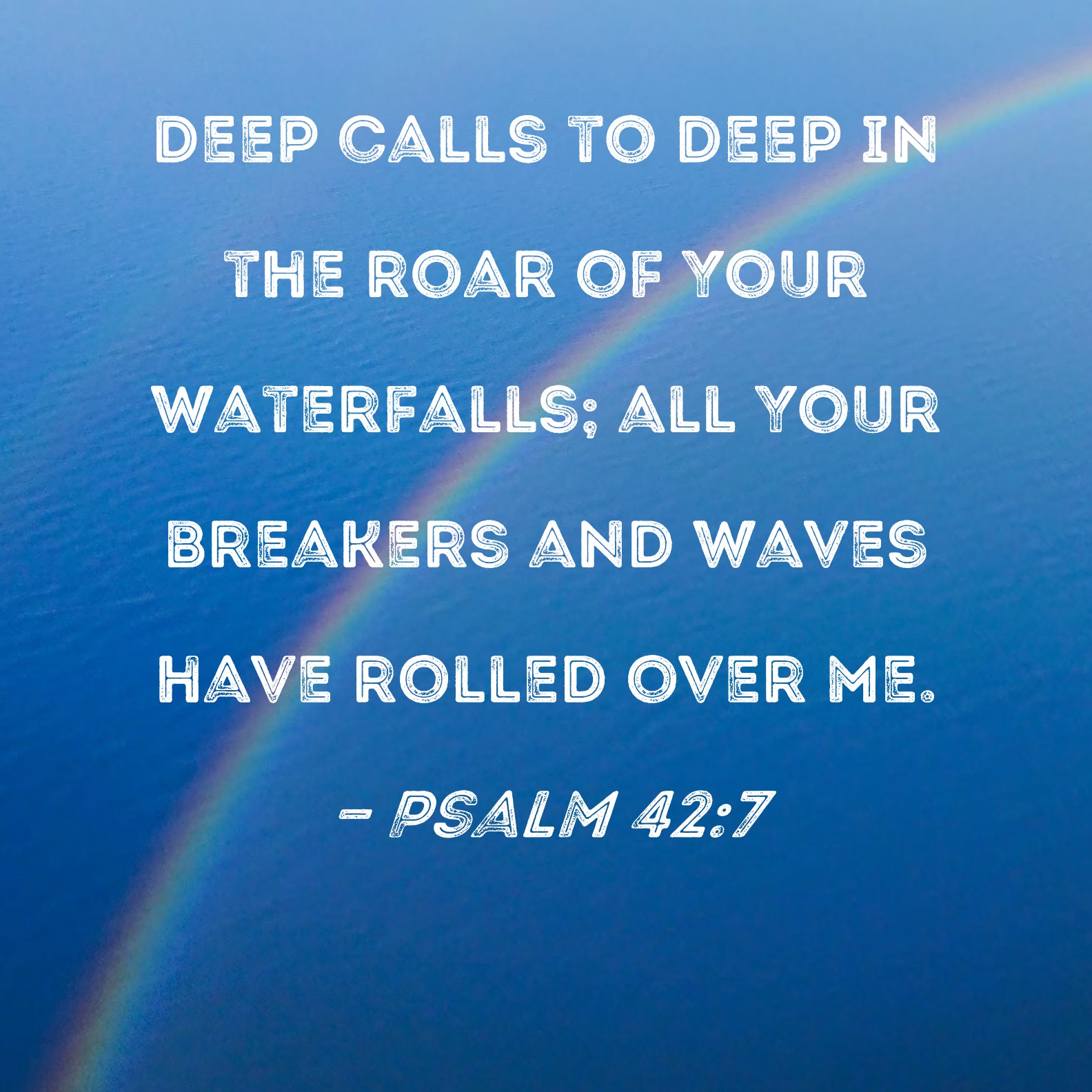 Psalm 42 7 Deep Calls To Deep In The Roar Of Your Waterfalls All Your 