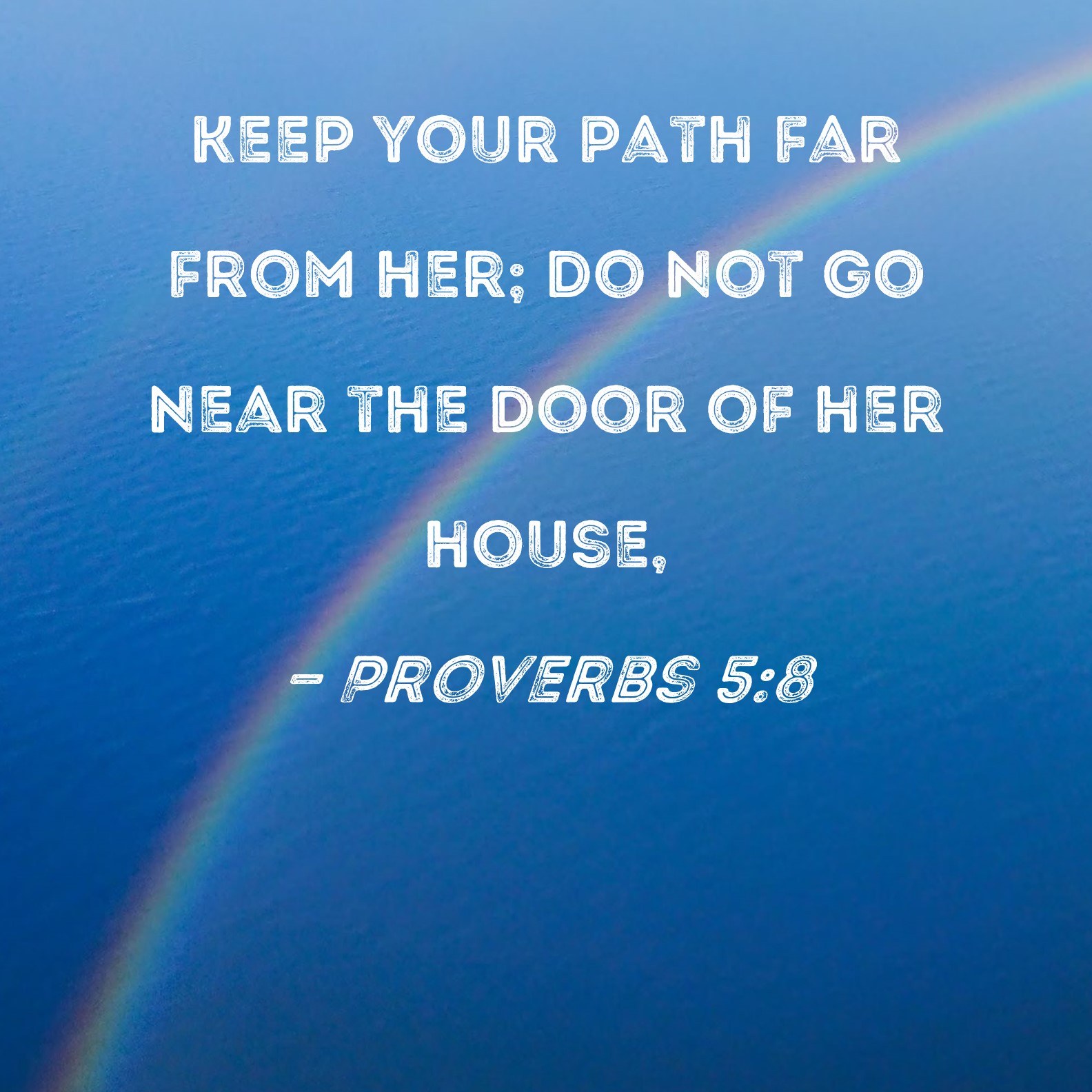 Proverbs 5 8 Keep Your Path Far From Her Do Not Go Near The Door Of 