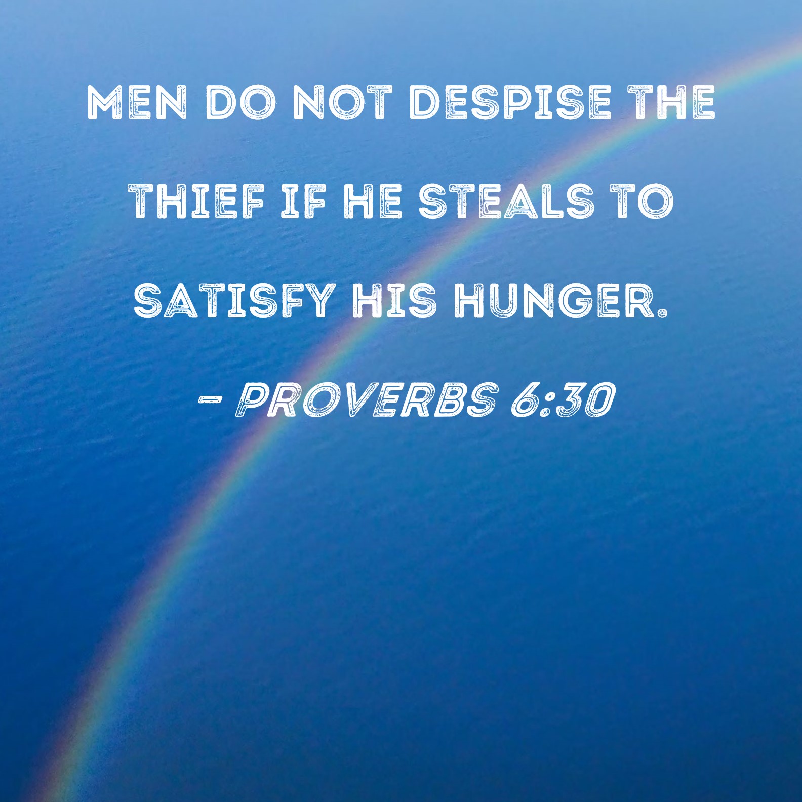 Proverbs 630 Men Do Not Despise The Thief If He Steals To Satisfy His 
