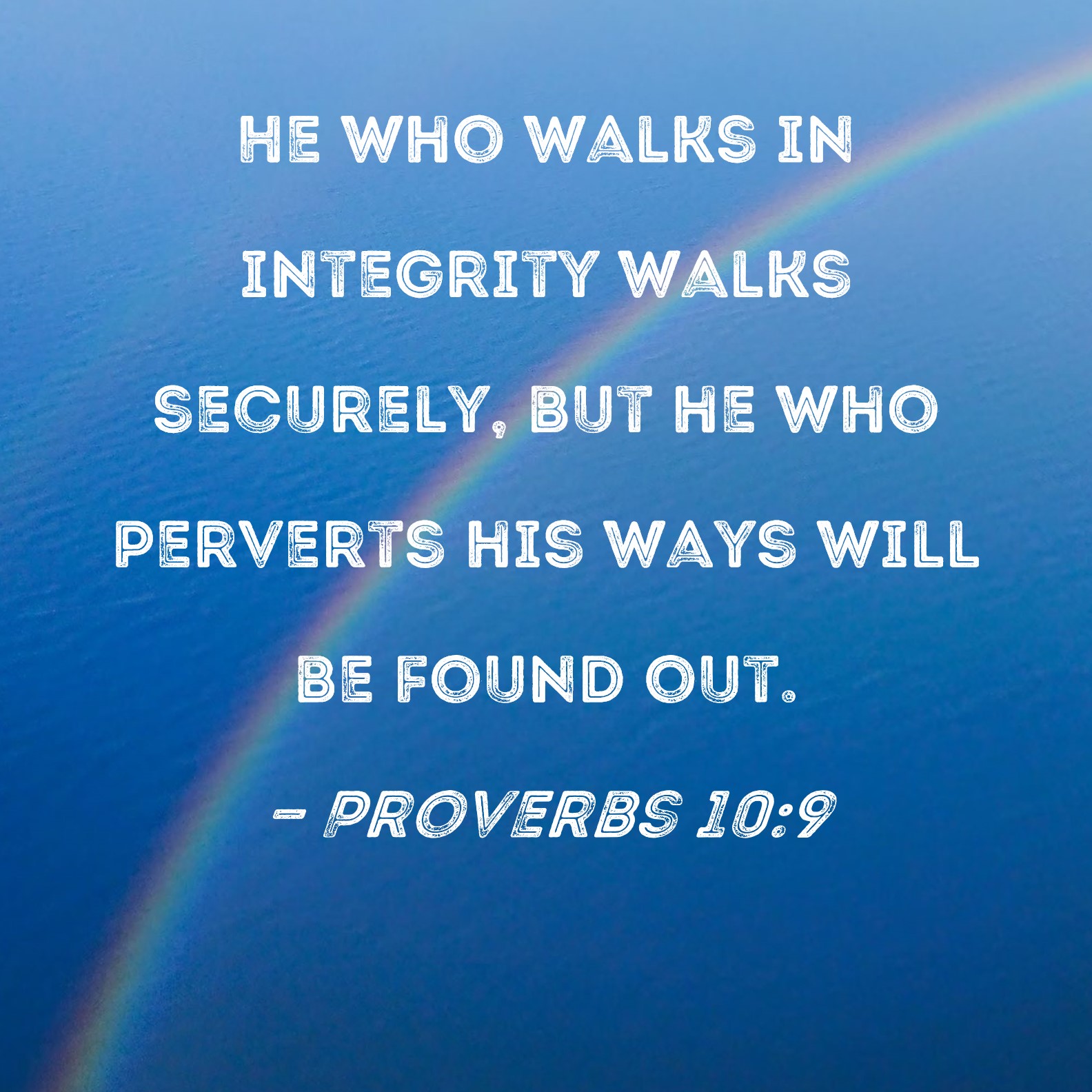 Proverbs 10 9 He Who Walks In Integrity Walks Securely But He Who 