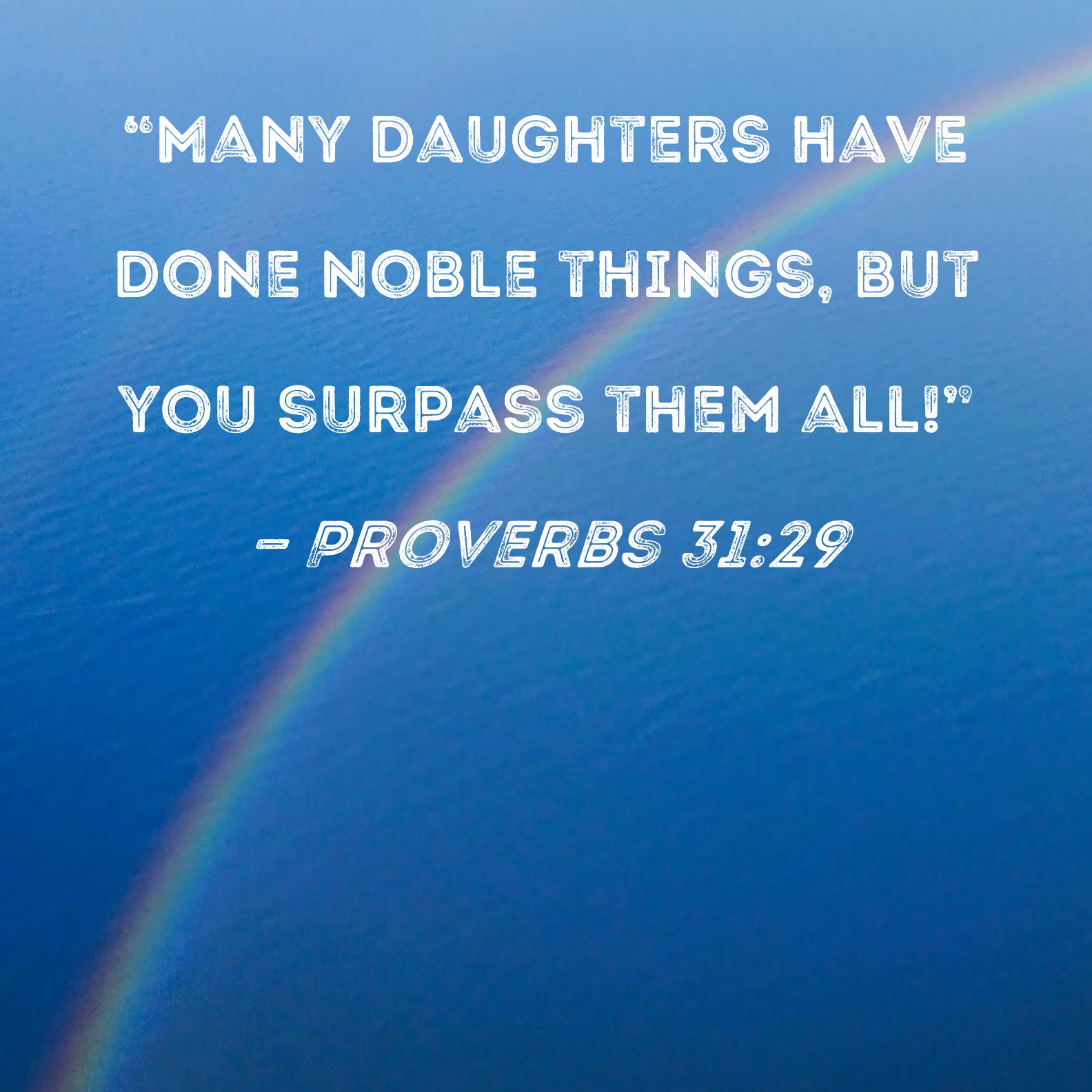 Proverbs 31 29 Many Daughters Have Done Noble Things But You Surpass 