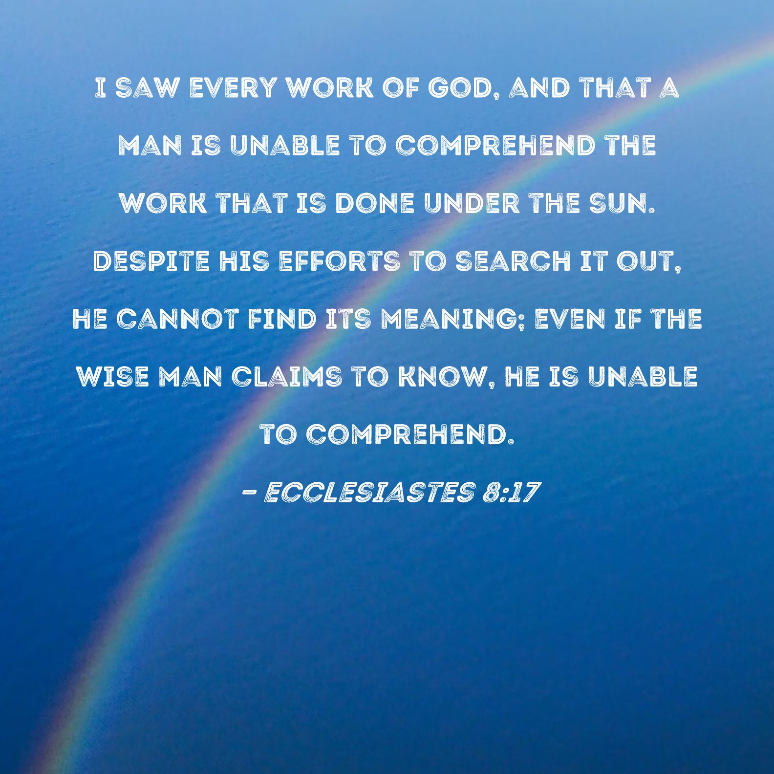 Ecclesiastes 8 17 I Saw Every Work Of God And That A Man Is Unable To 