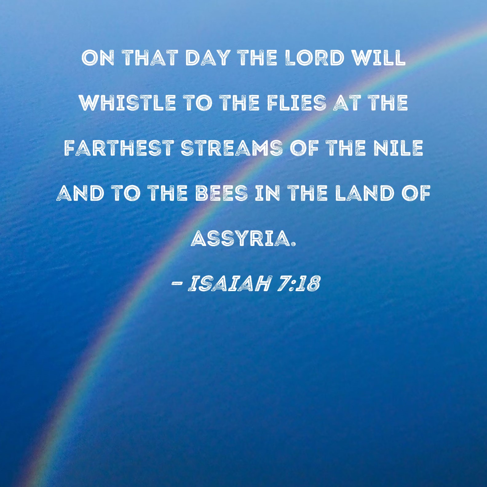 Isaiah 7 18 On That Day The LORD Will Whistle To The Flies At The 