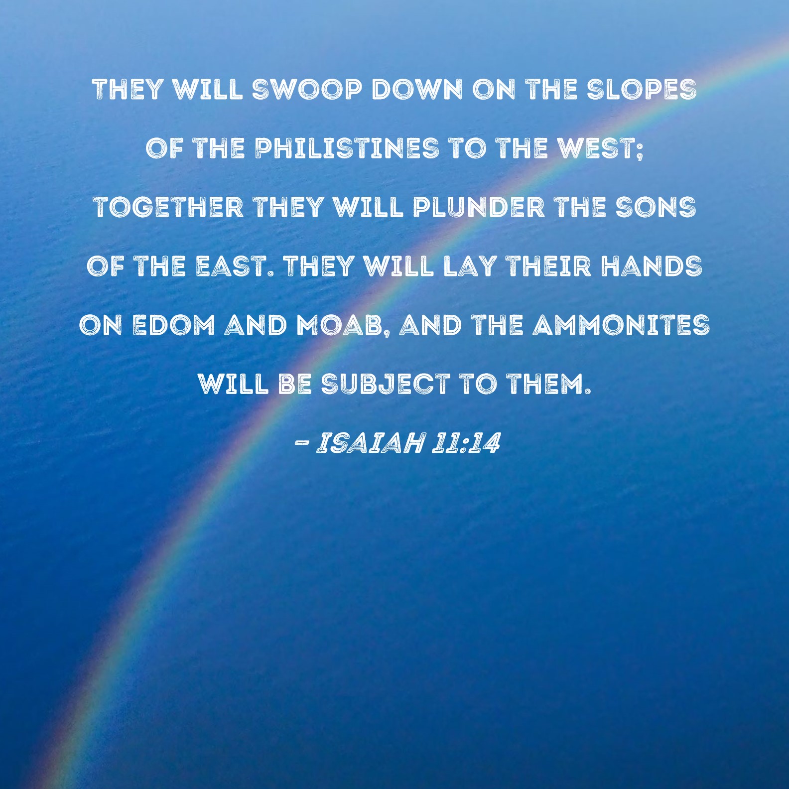 Isaiah 11 14 They Will Swoop Down On The Slopes Of The Philistines To 