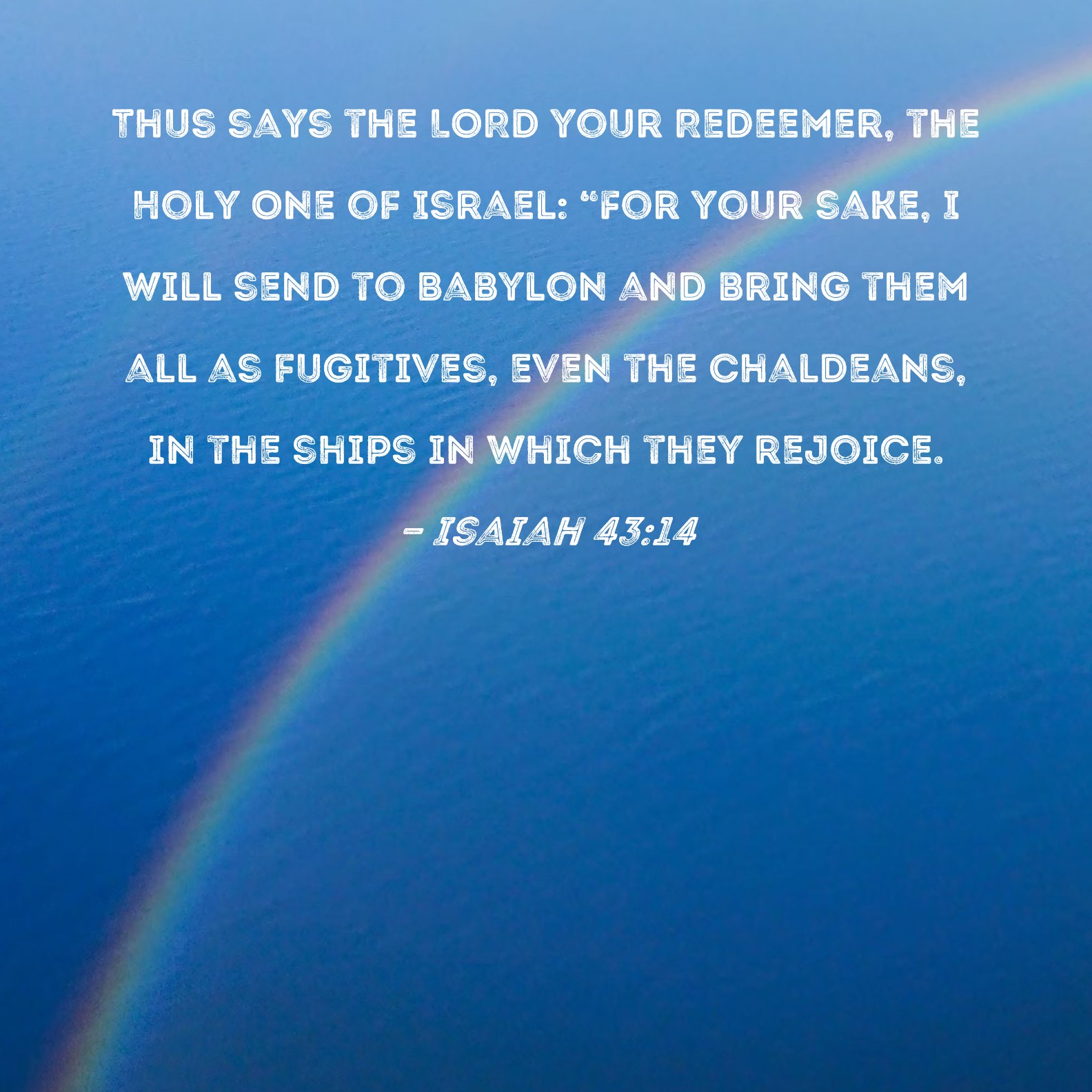 Isaiah 43 14 Thus Says The LORD Your Redeemer The Holy One Of Israel 