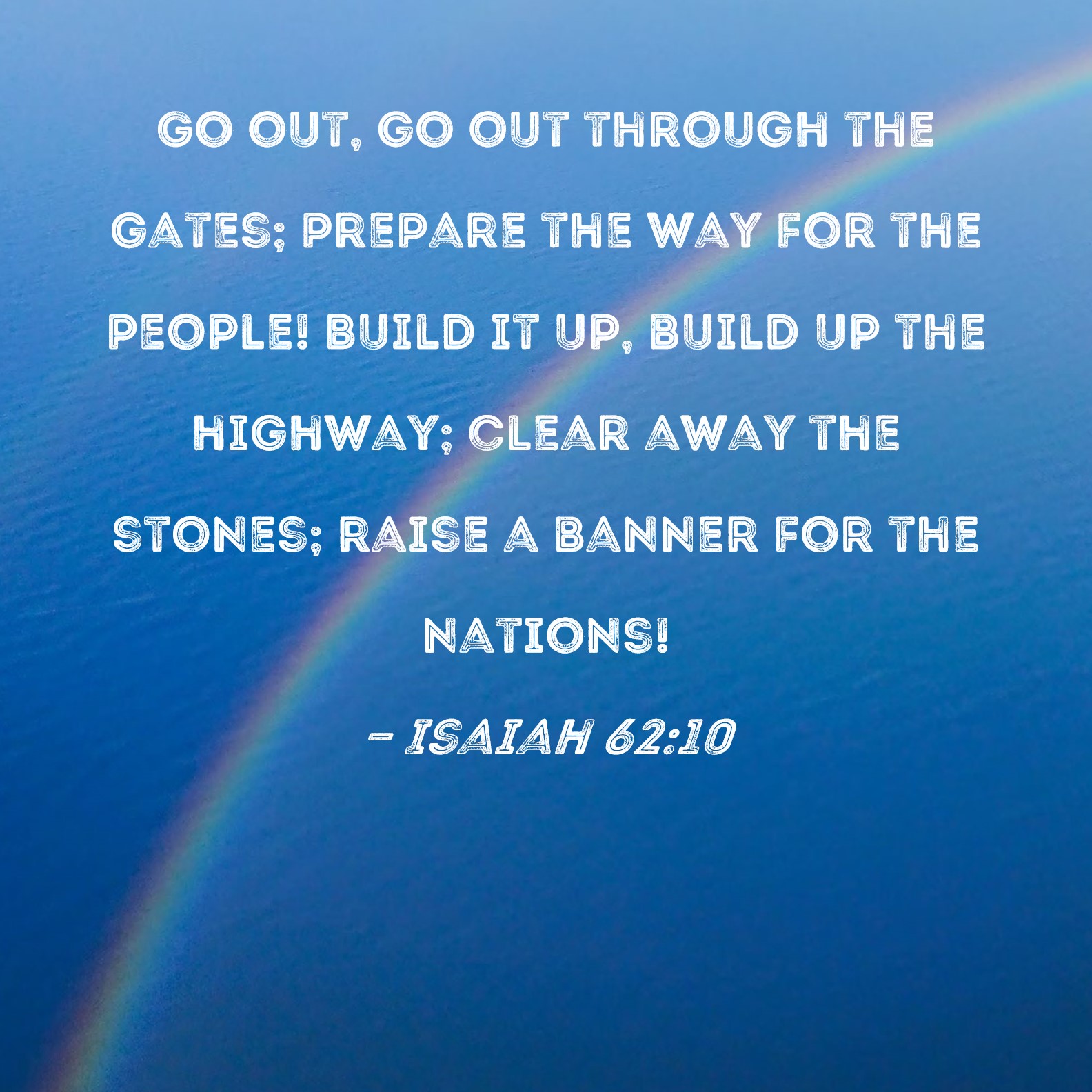 Isaiah 62 10 Go Out Go Out Through The Gates Prepare The Way For The 