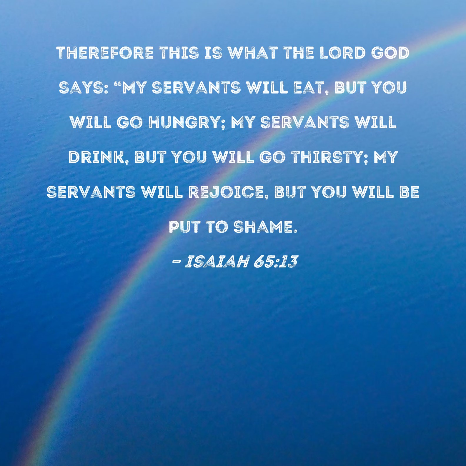 Isaiah 6513 Therefore This Is What The Lord God Says My Servants 