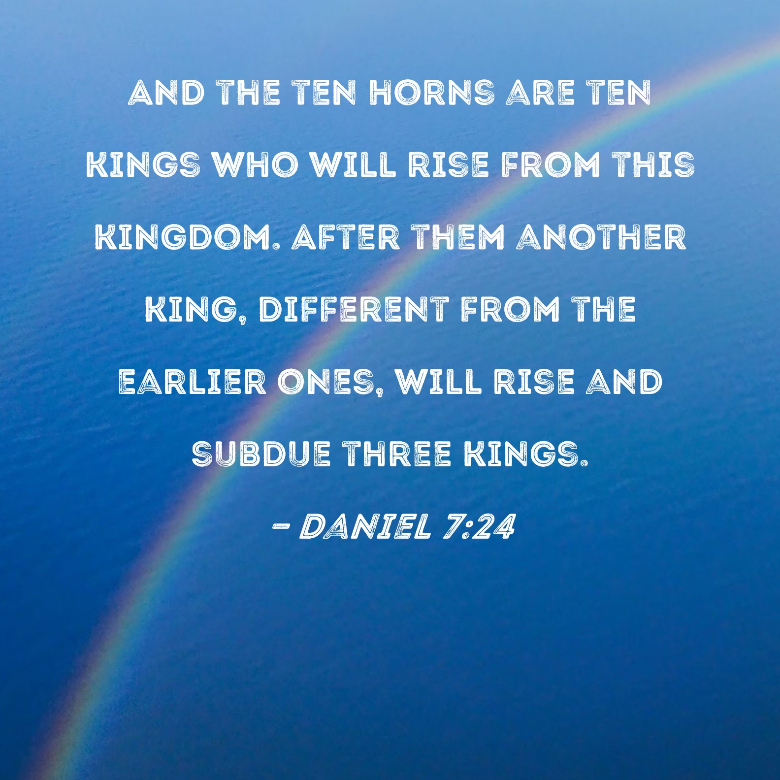 Daniel 7 24 And The Ten Horns Are Ten Kings Who Will Rise From This 