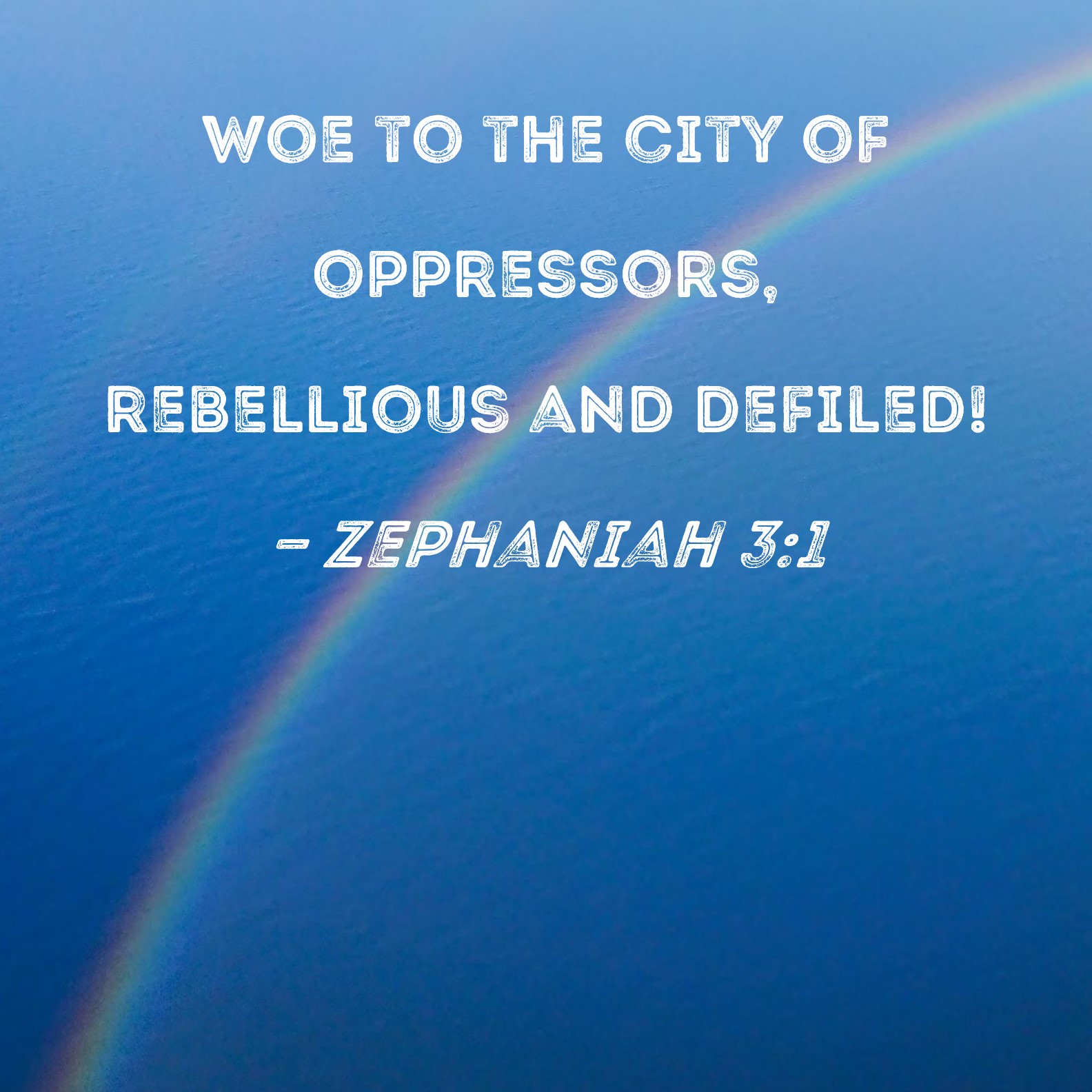 Zephaniah 3 1 Woe To The City Of Oppressors Rebellious And Defiled 