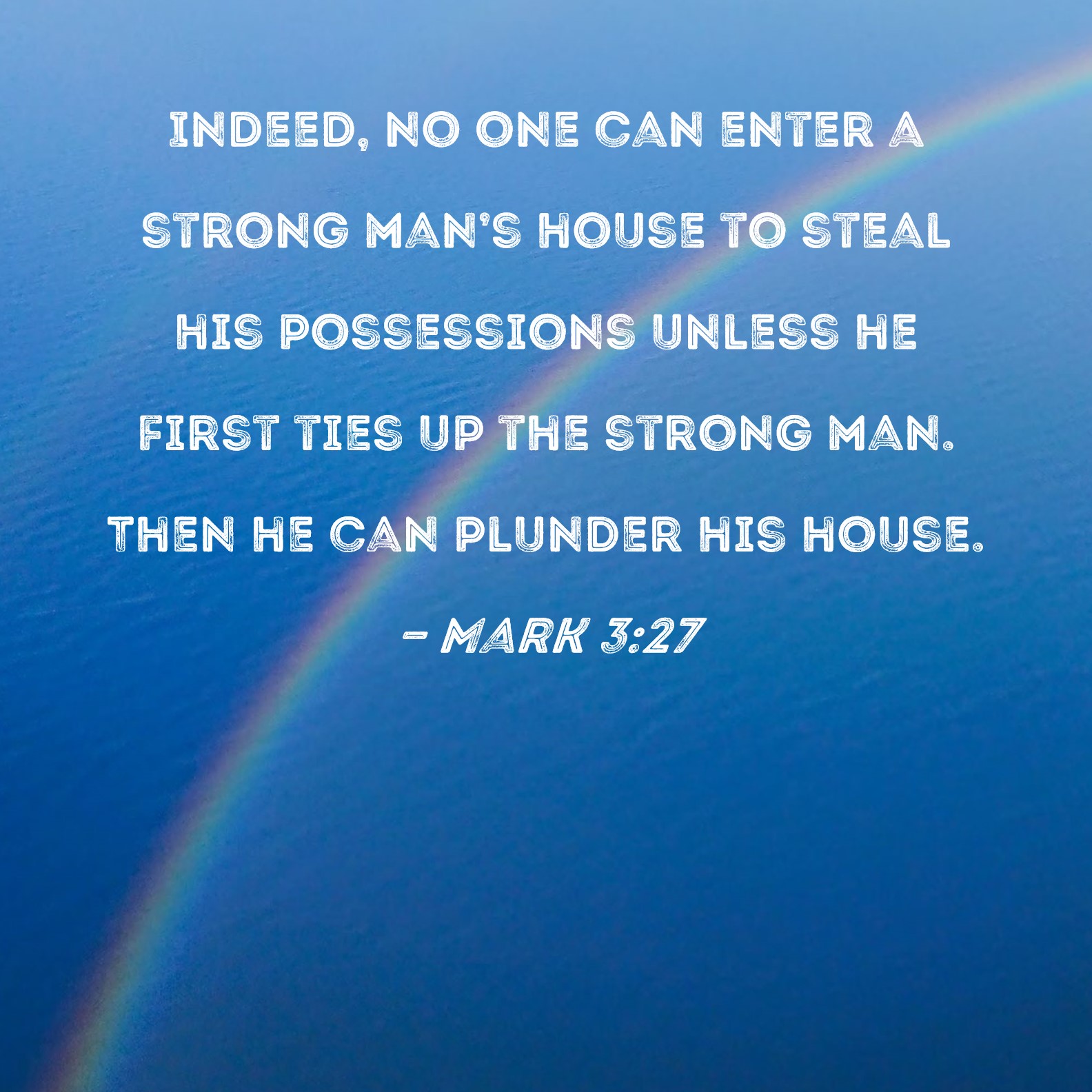 Mark 3 27 Indeed No One Can Enter A Strong Man s House To Steal His 