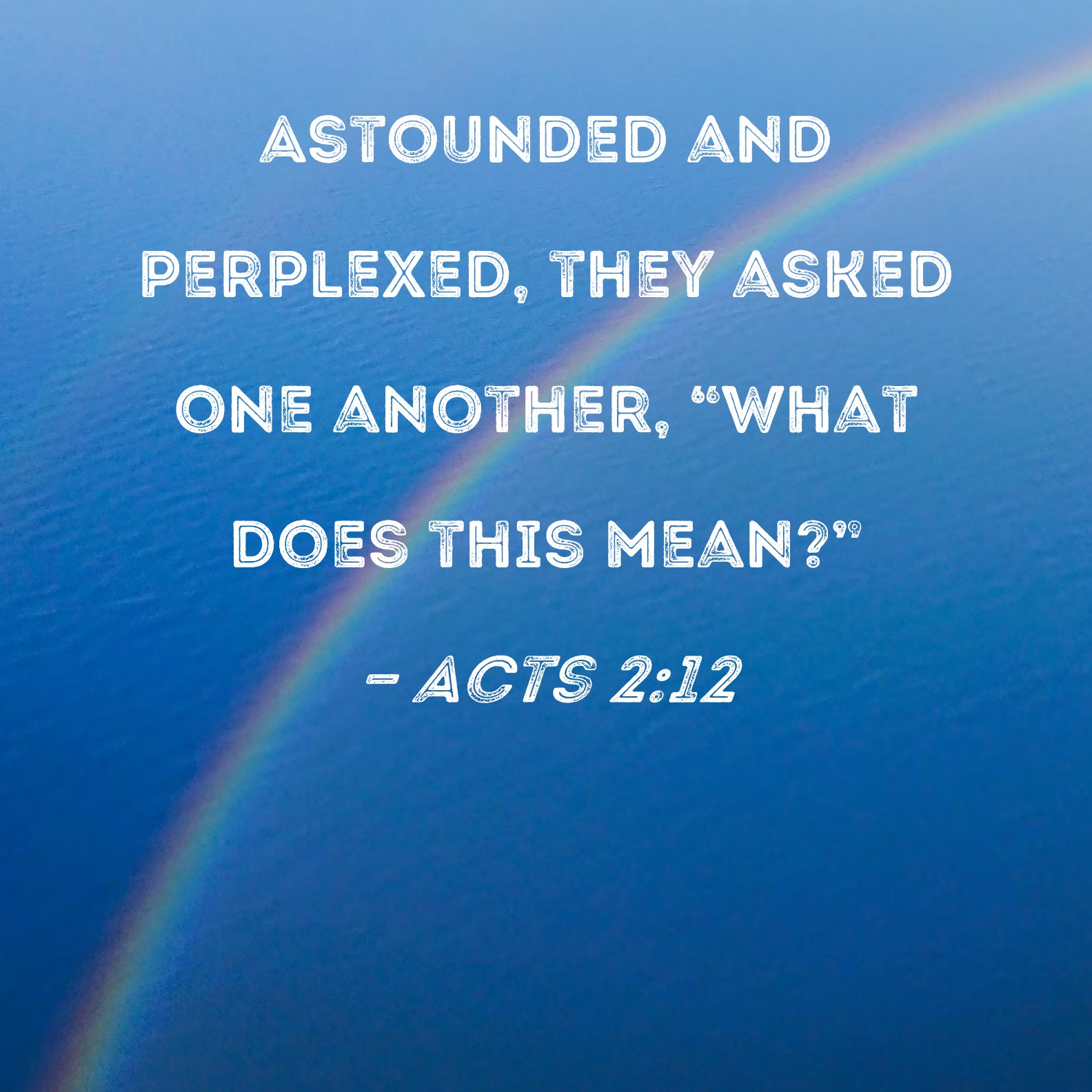 Acts 2 12 Astounded And Perplexed They Asked One Another What Does 