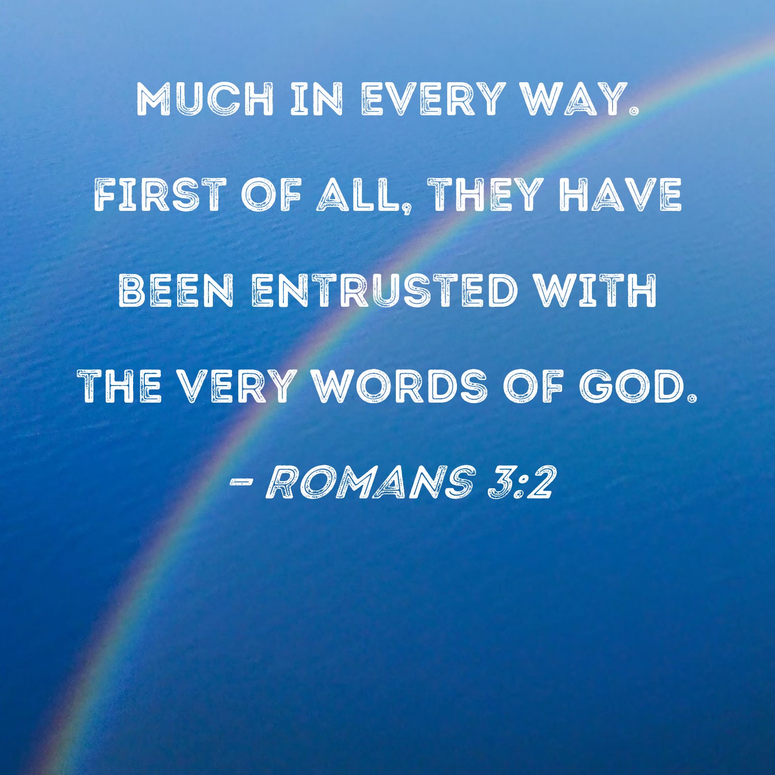 Romans 3 2 Much In Every Way First Of All They Have Been Entrusted 