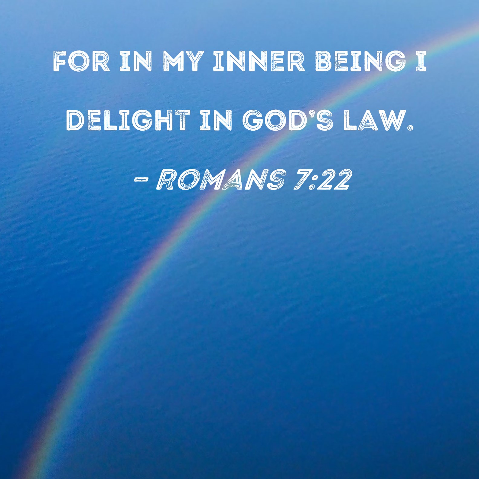 Romans 7 22 For In My Inner Being I Delight In God s Law 