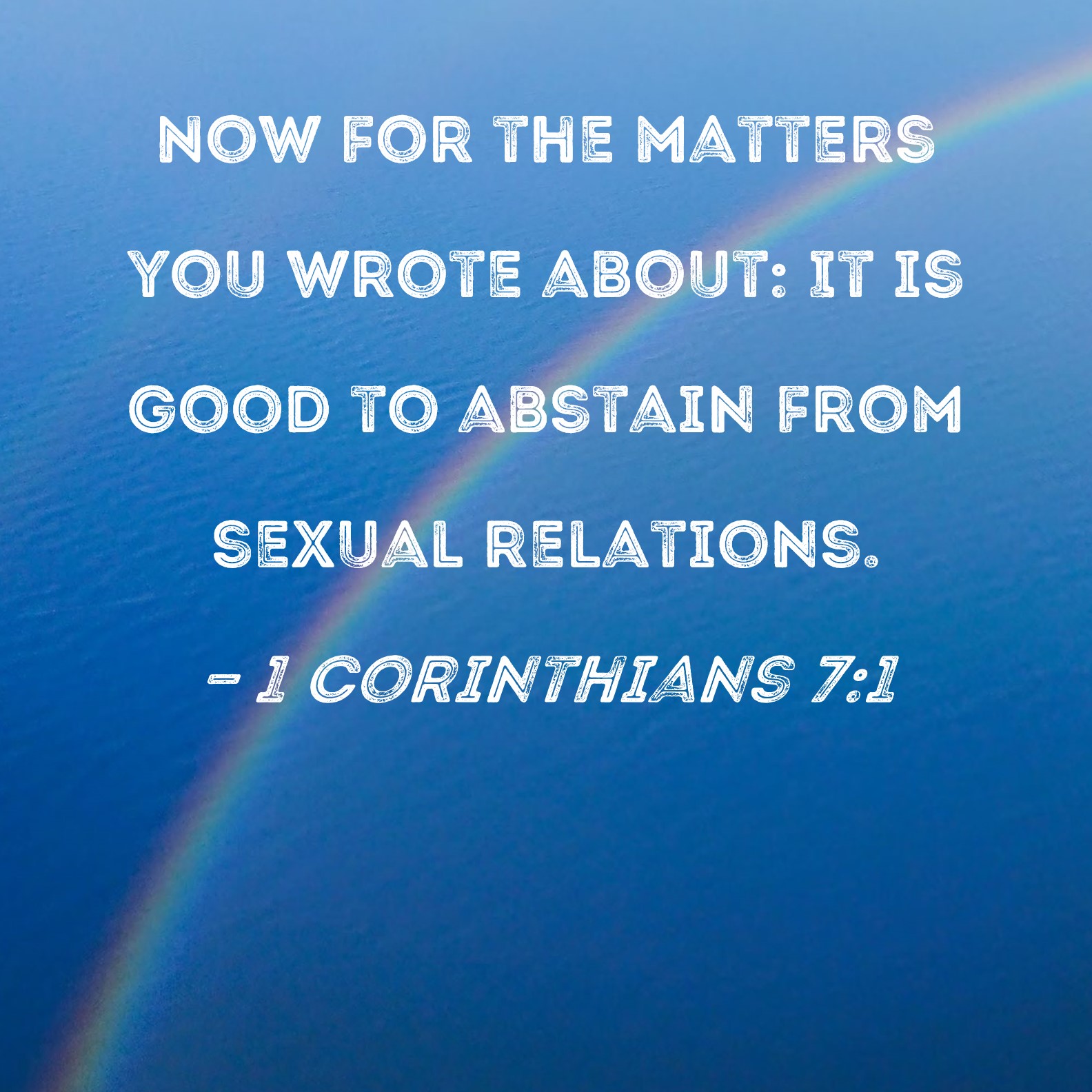 1 Corinthians 7 1 Now For The Matters You Wrote About It Is Good To Abstain From Sexual Relations
