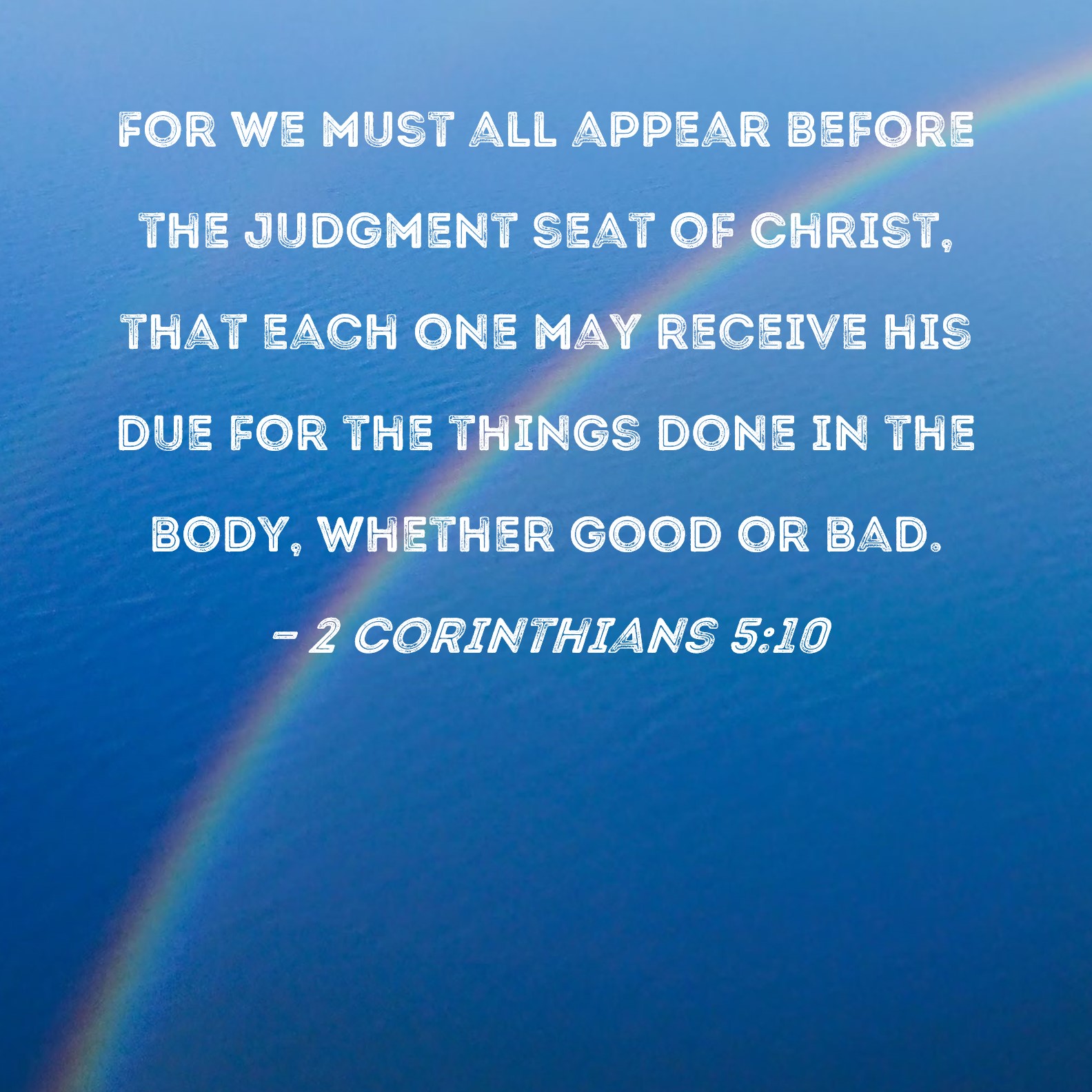 2 Corinthians 5 10 For We Must All Appear Before The Judgment Seat Of 