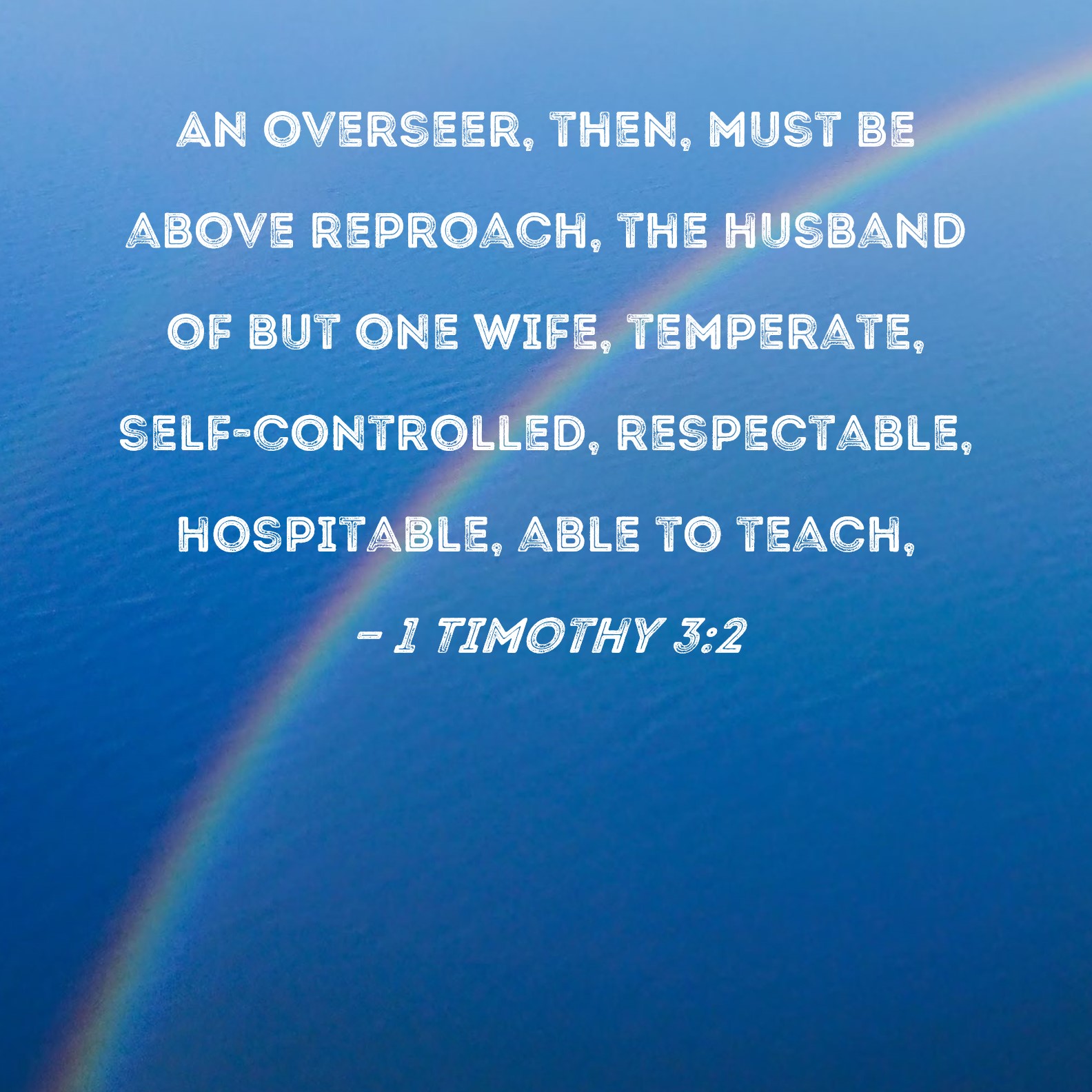 1 Timothy 3 2 An Overseer Then Must Be Above Reproach The Husband Of 