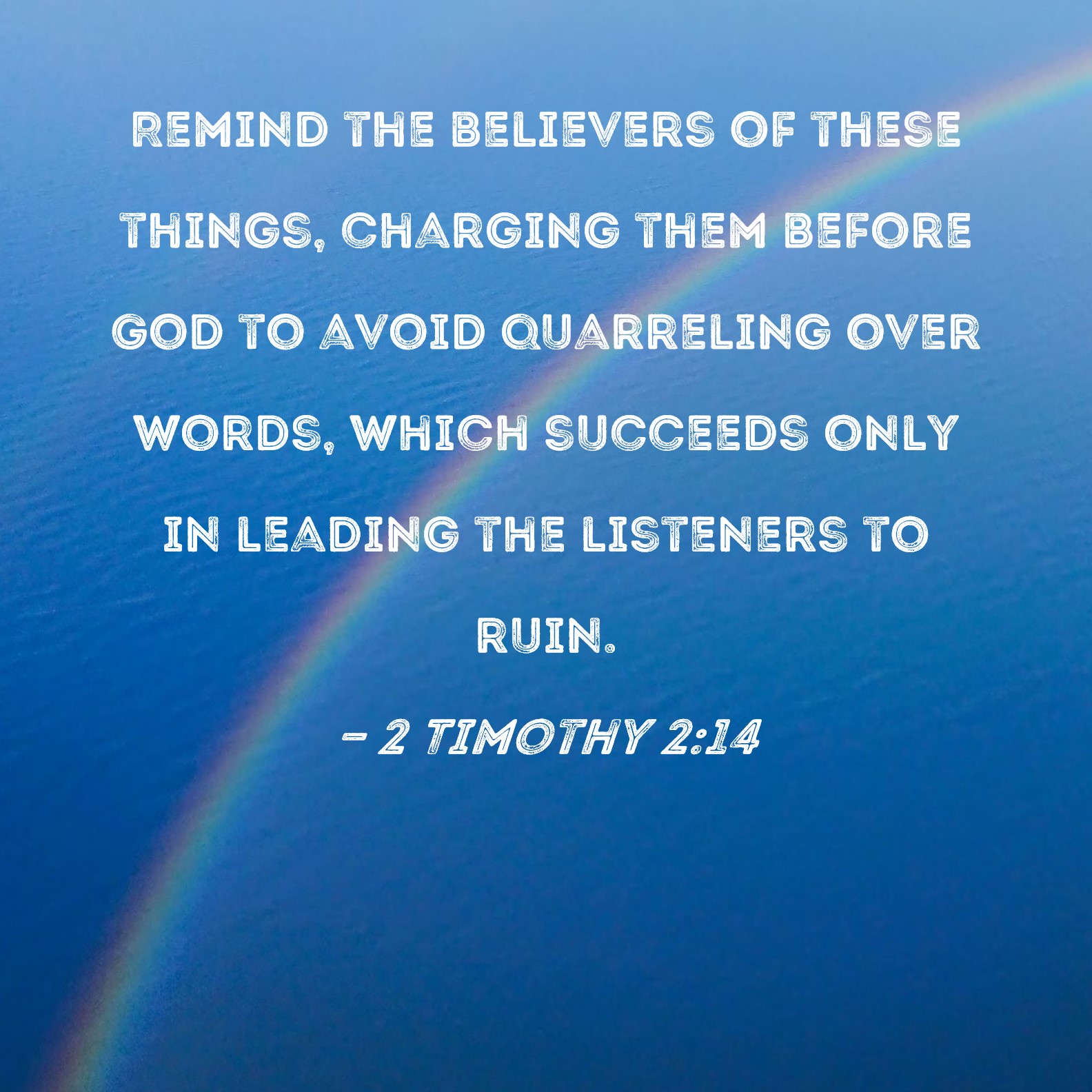 2 Timothy 2 14 Remind The Believers Of These Things Charging Them 