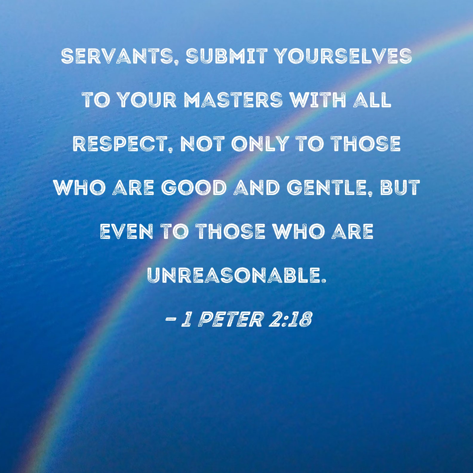 1 Peter 2 18 Servants Submit Yourselves To Your Masters With All 