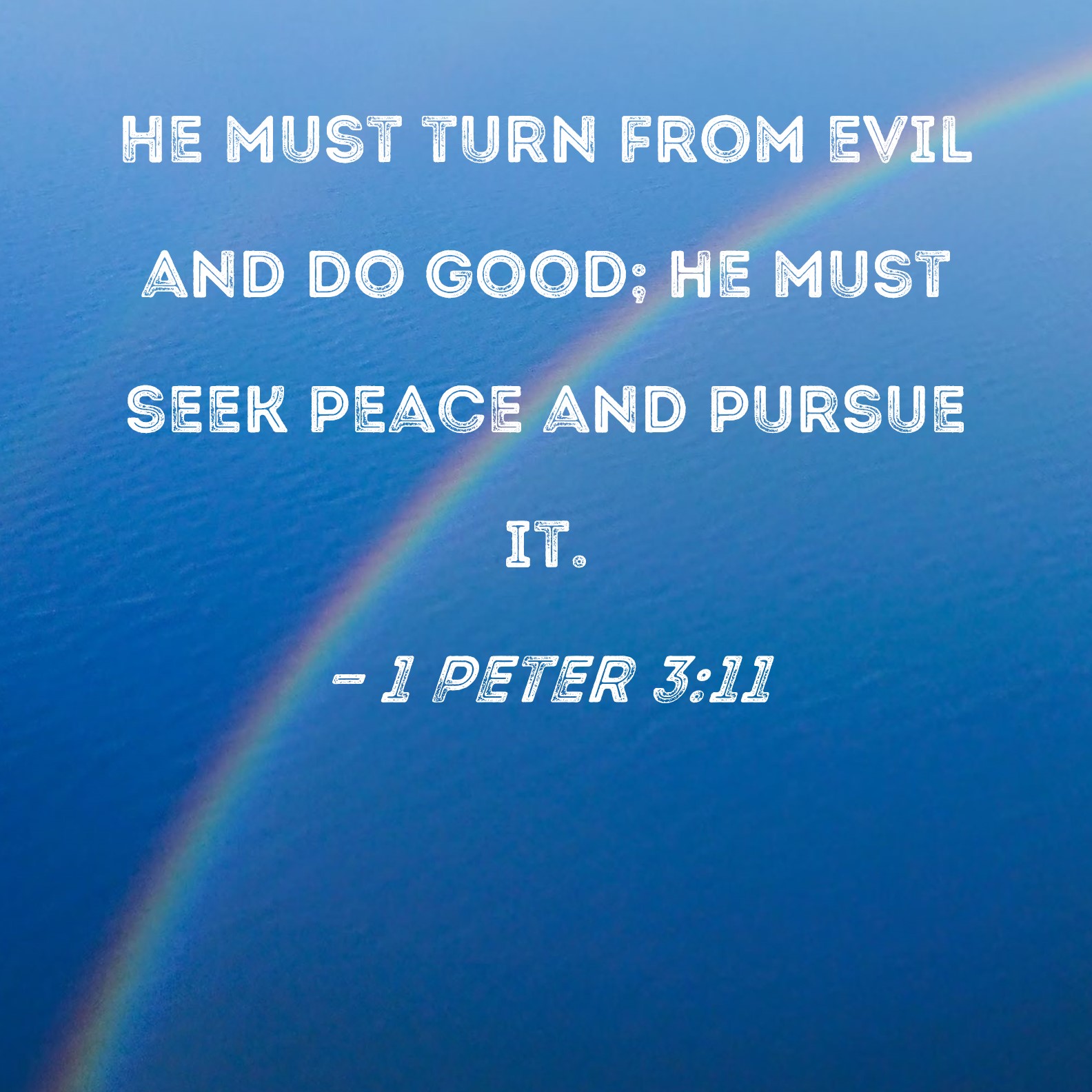 1 Peter 3 11 He Must Turn From Evil And Do Good He Must Seek Peace And 