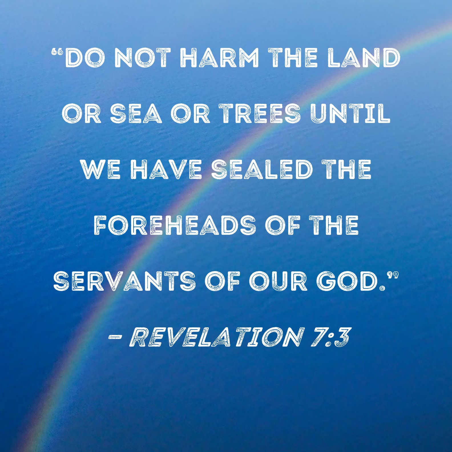 Revelation 7 3 Do Not Harm The Land Or Sea Or Trees Until We Have 