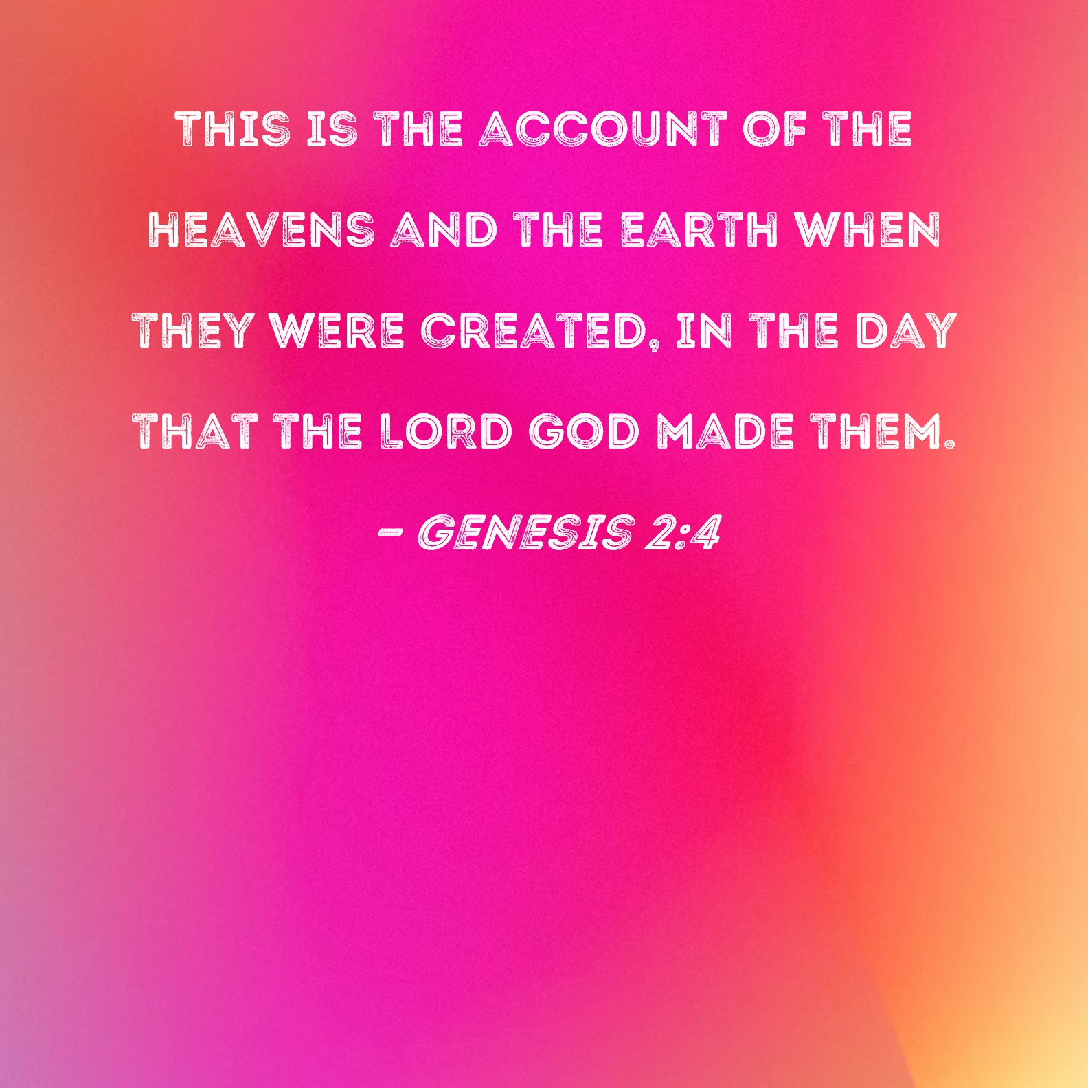 Genesis 2 4 This Is The Account Of The Heavens And The Earth When They 