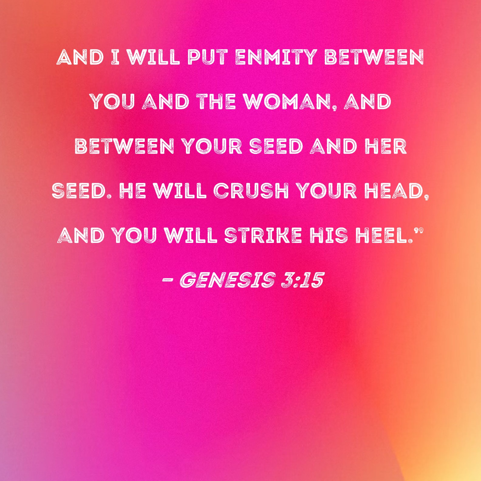 Genesis 3 15 And I Will Put Enmity Between You And The Woman And 