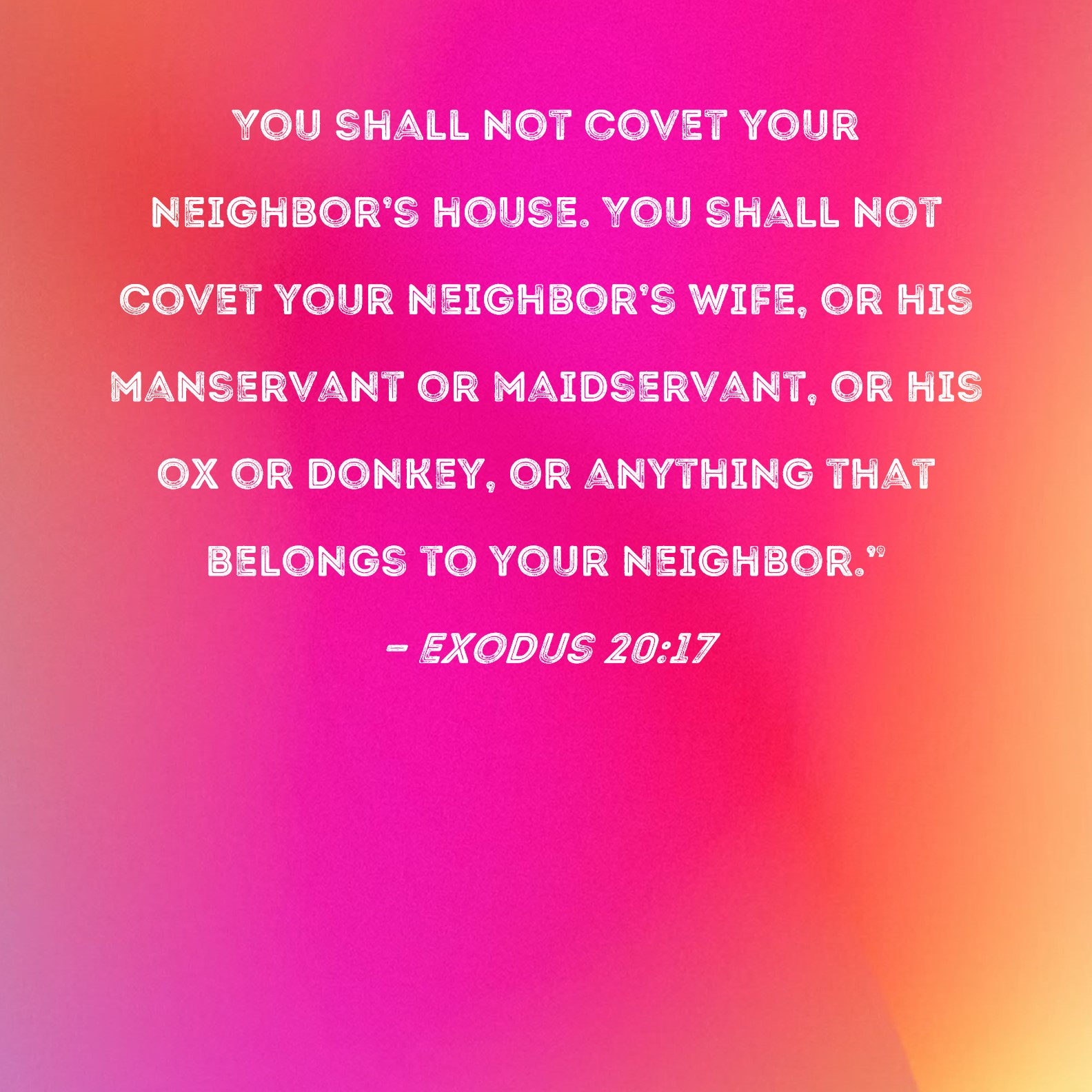 Exodus 20 17 You Shall Not Covet Your Neighbor s House You Shall Not 